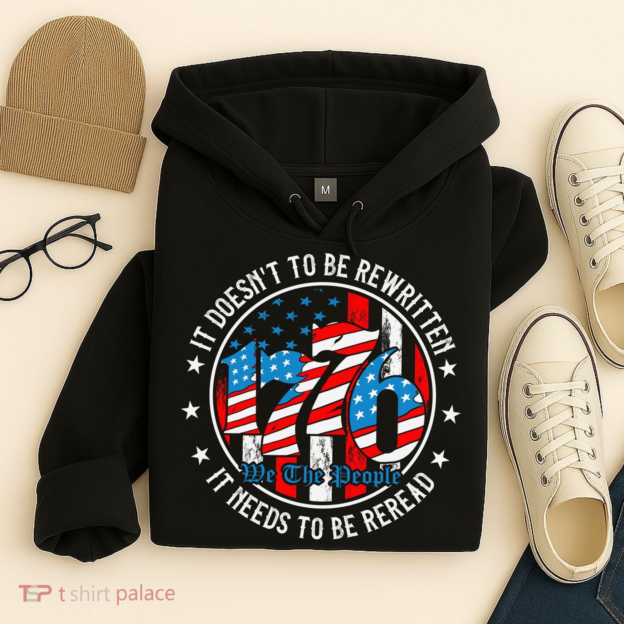 We The People 1776 It Doesn't Need To Be Rewritten Needs It To Be Reread Hoodie