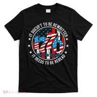 We The People 1776 It Doesn't Need To Be Rewritten Needs It To Be Reread T-Shirt thumb 0
