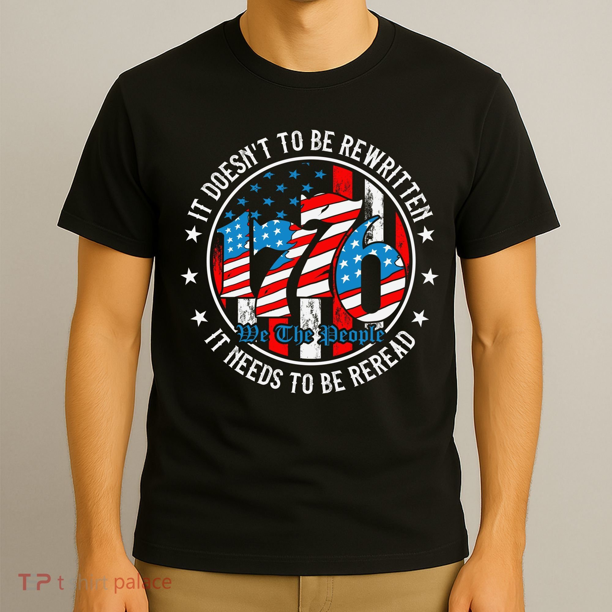 We The People 1776 It Doesn't Need To Be Rewritten Needs It To Be Reread T-Shirt