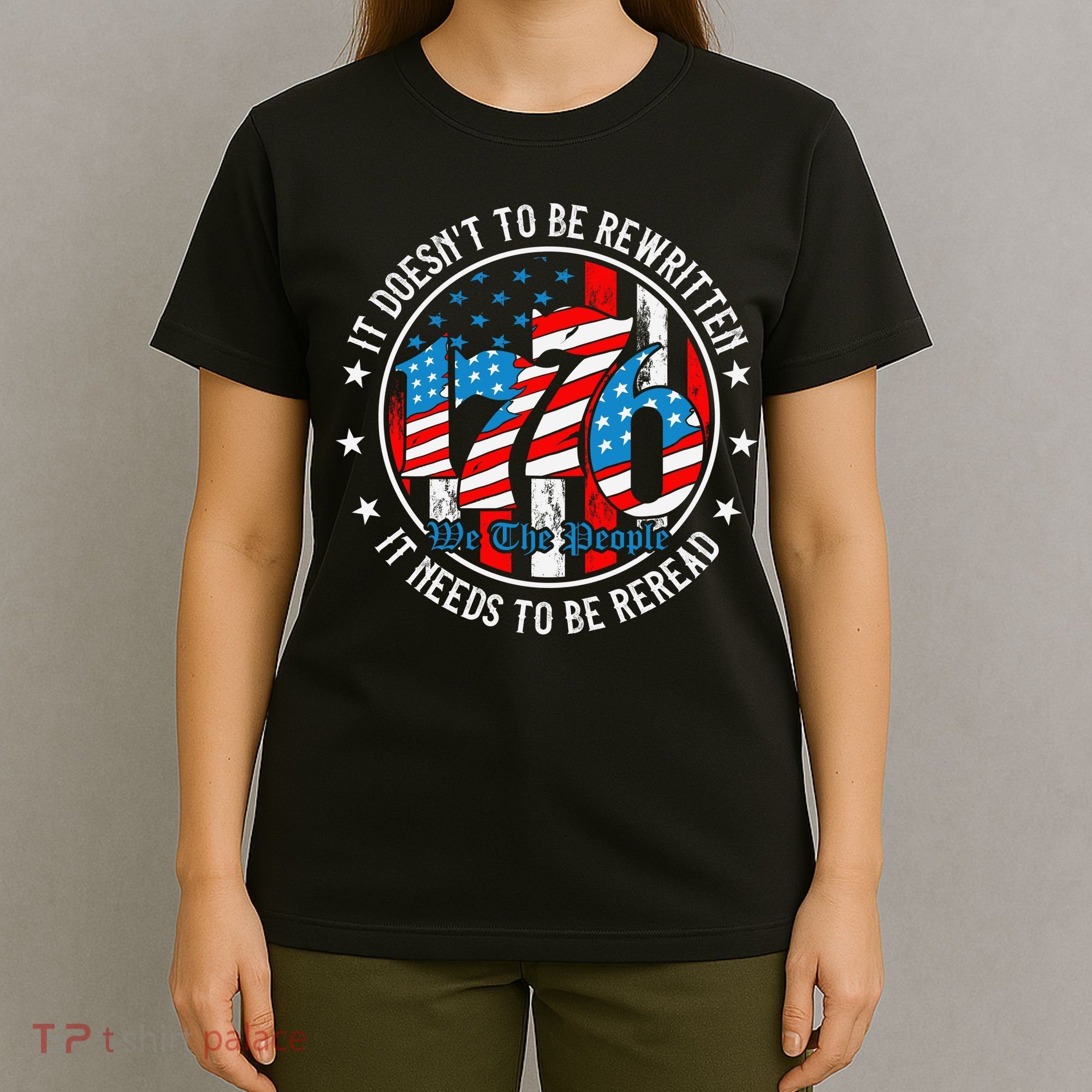 We The People 1776 It Doesn't Need To Be Rewritten Needs It To Be Reread T-Shirt