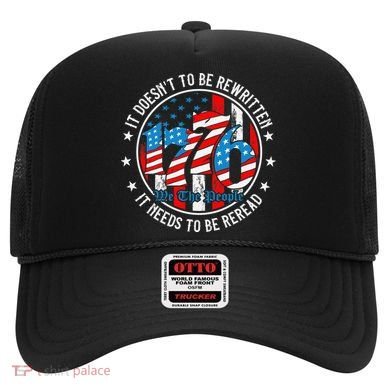 We The People 1776 It Doesn't Need To Be Rewritten Needs It To Be Reread Hat
