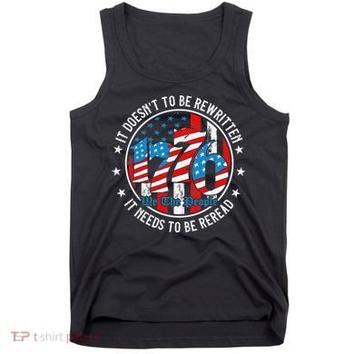 We The People 1776 It Doesn't Need To Be Rewritten Needs It To Be Reread Tank Top