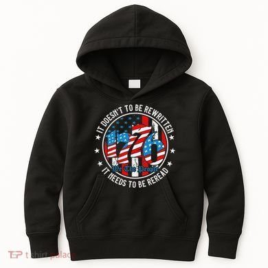 We The People 1776 It Doesn't Need To Be Rewritten Needs It To Be Reread Kids Hoodie
