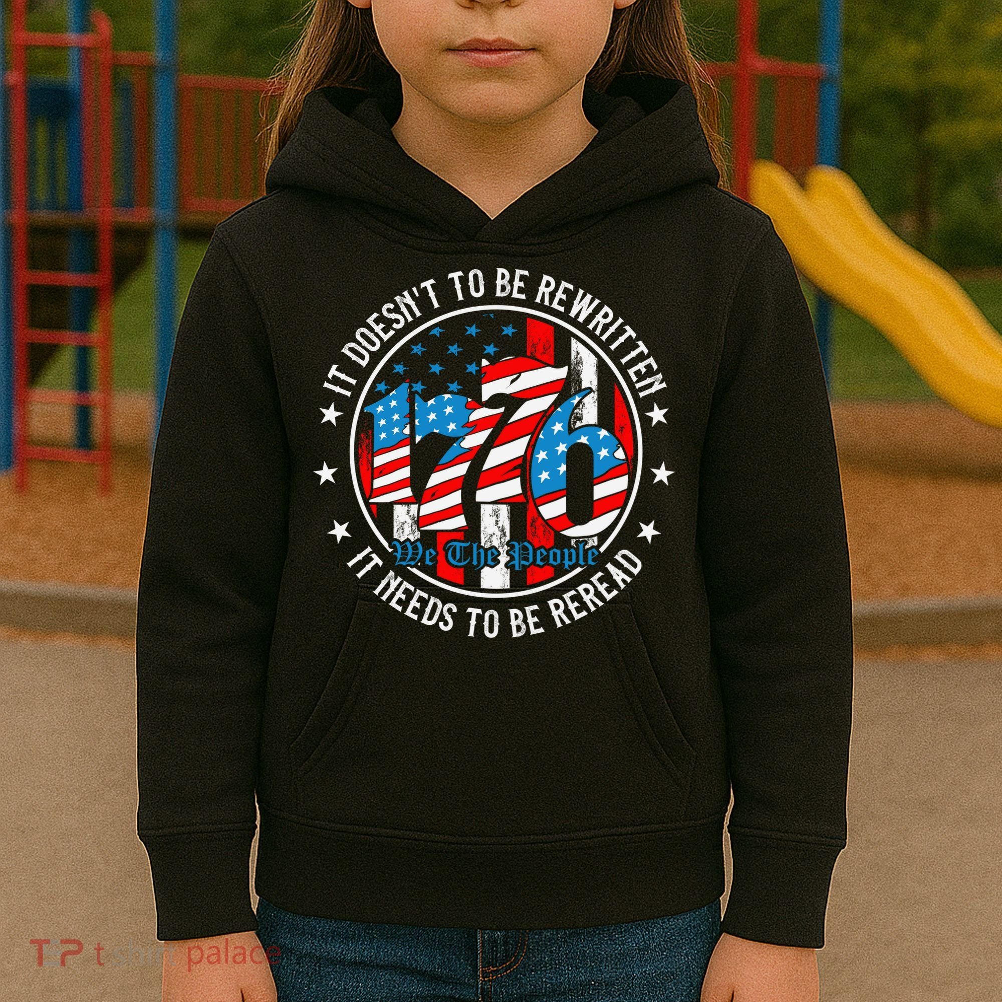 We The People 1776 It Doesn't Need To Be Rewritten Needs It To Be Reread Kids Hoodie