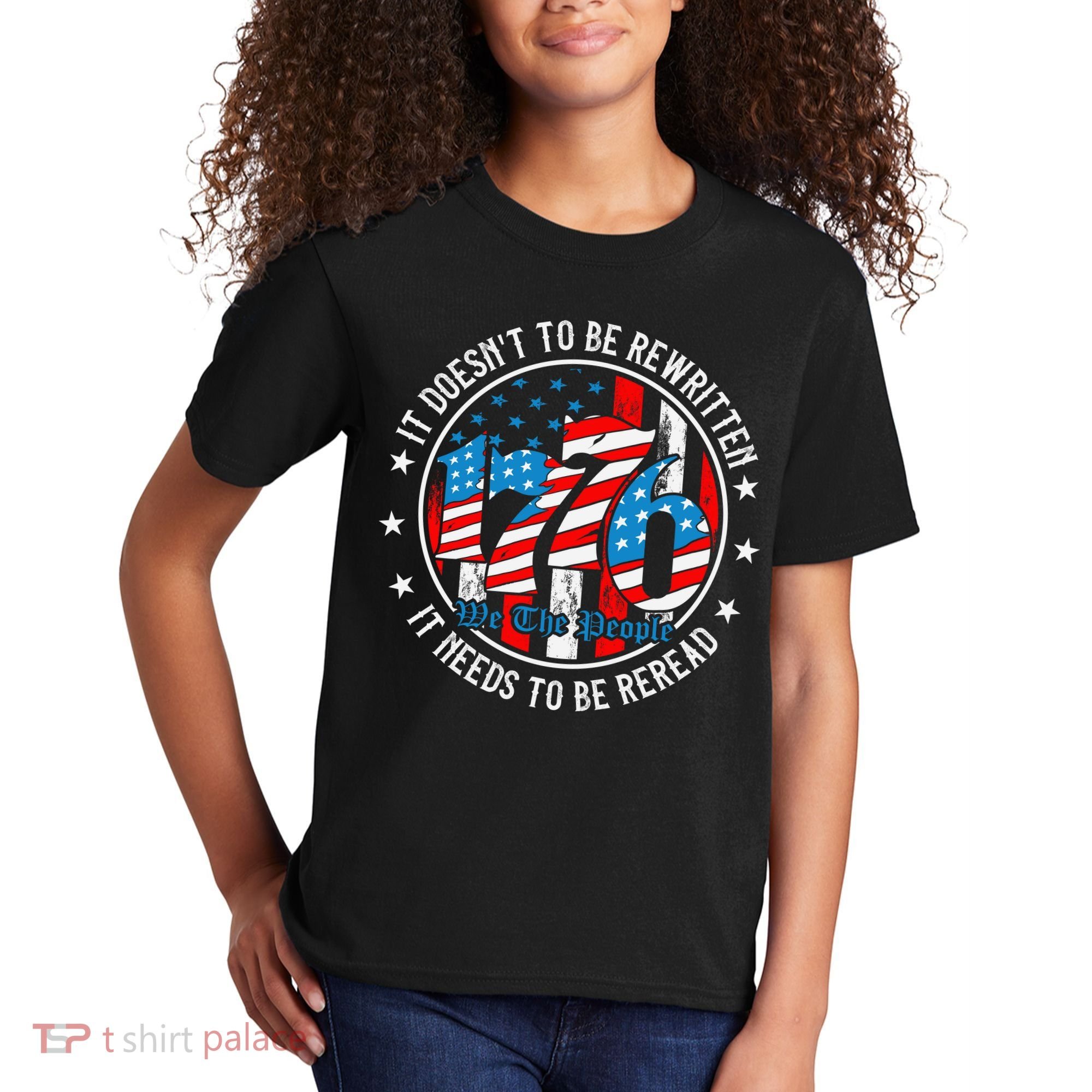 We The People 1776 It Doesn't Need To Be Rewritten Needs It To Be Reread Kids T-Shirt