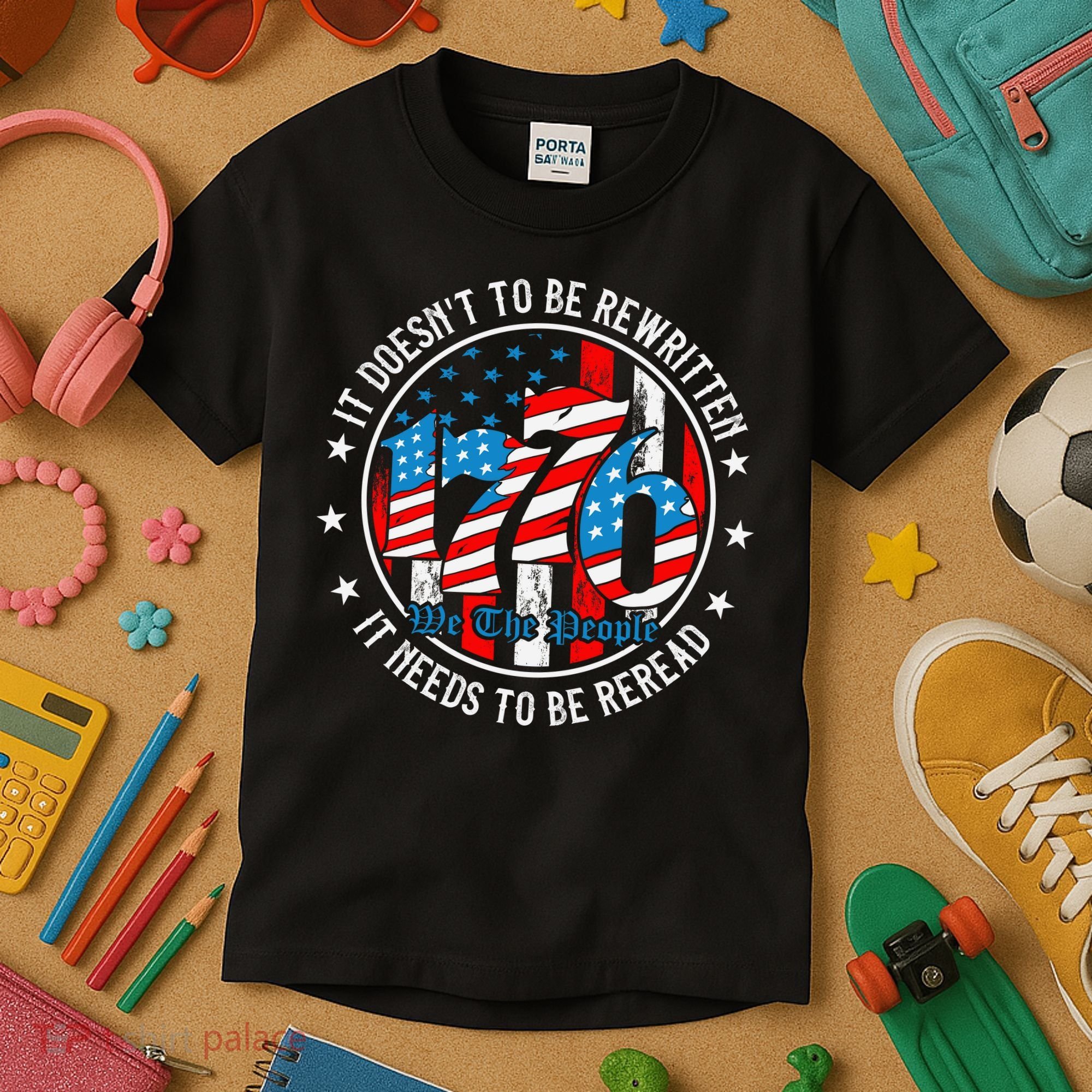 We The People 1776 It Doesn't Need To Be Rewritten Needs It To Be Reread Kids T-Shirt