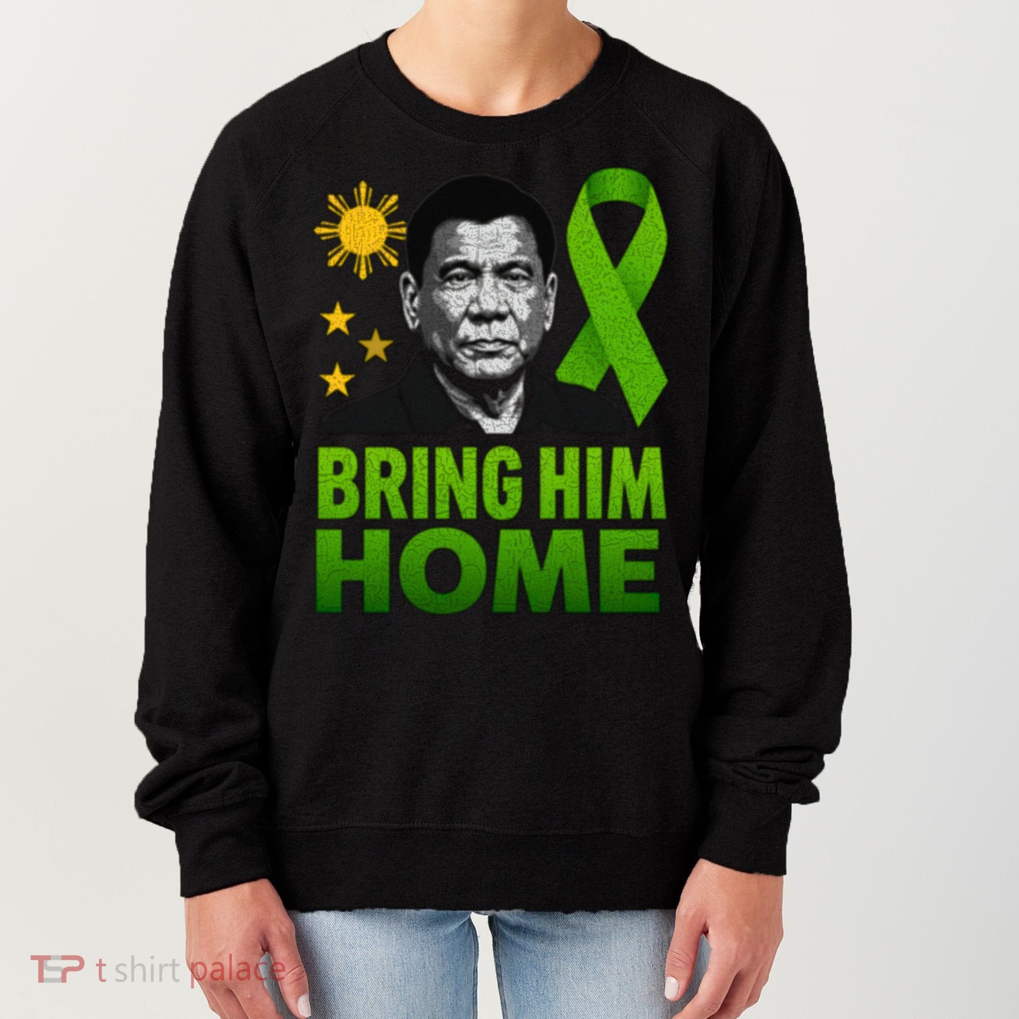 We the People Philippines Digong Apparel Duterte Bring Him Home Philippines PRRD DU30 Supporter Women's Sweatshirt