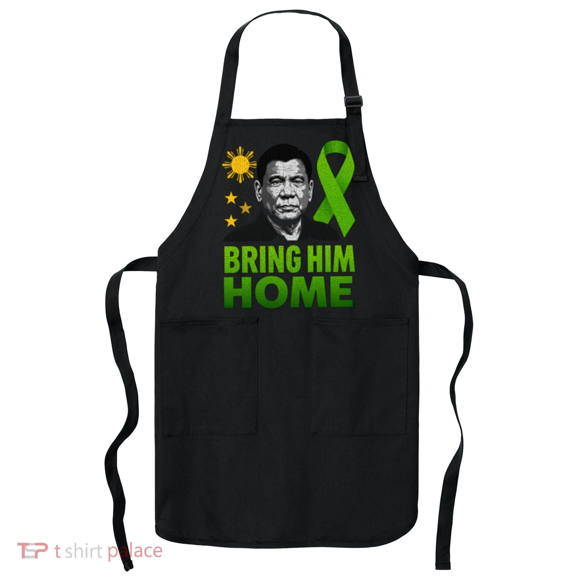We the People Philippines Digong Apparel Duterte Bring Him Home Philippines PRRD DU30 Supporter Apron