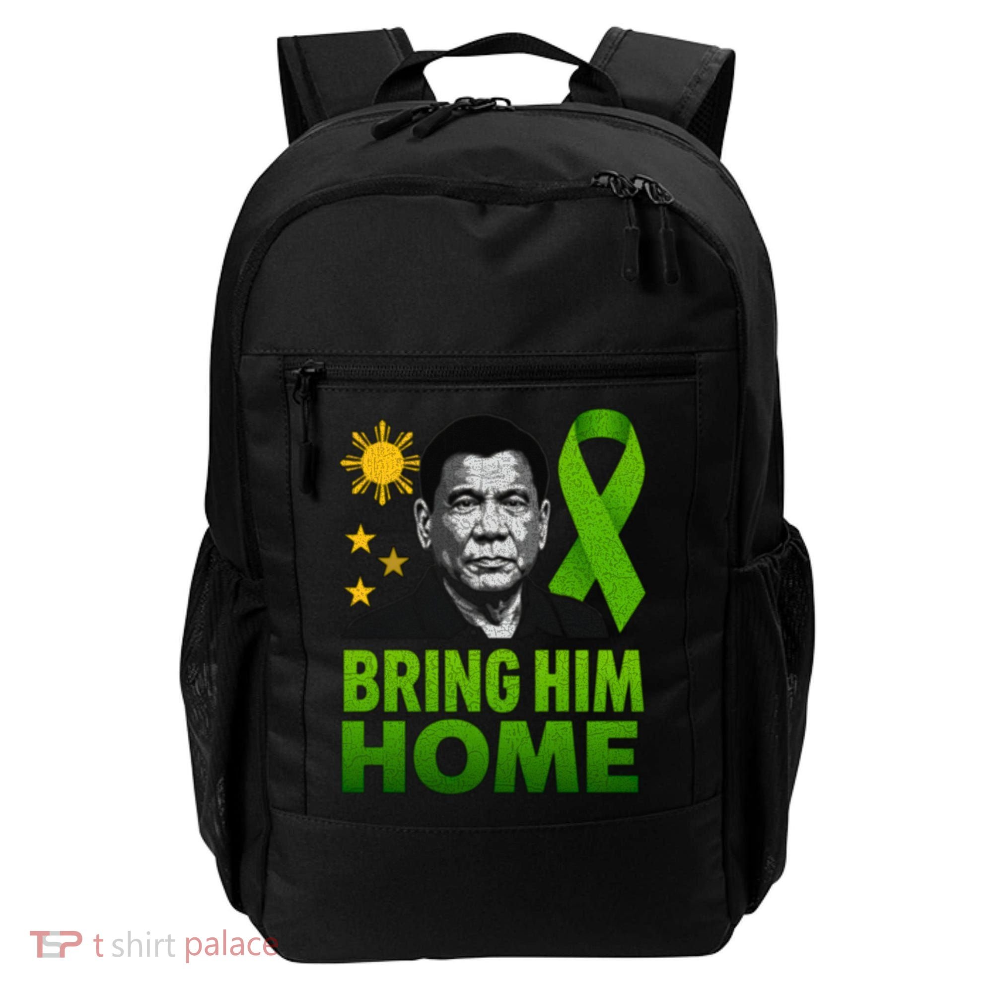 We the People Philippines Digong Apparel Duterte Bring Him Home Philippines PRRD DU30 Supporter Backpack