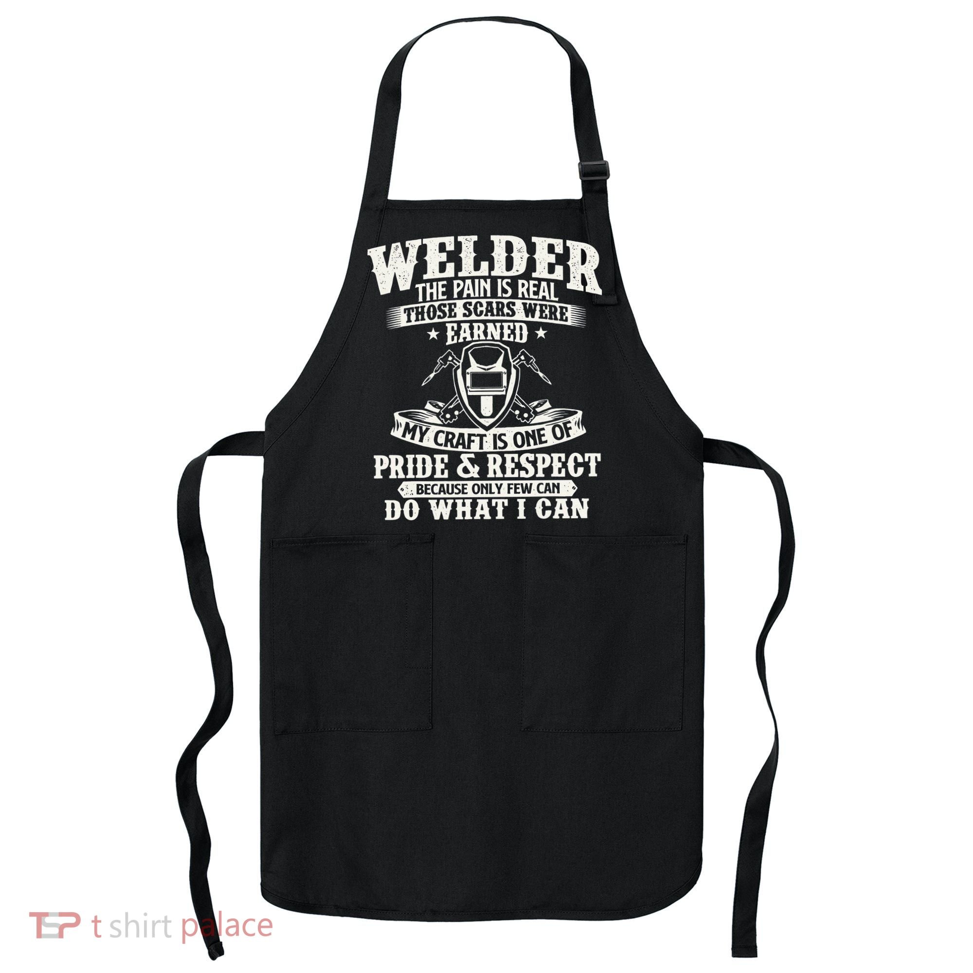 Welder The Pain Is Real Those Scars Were Earned Welding Apron