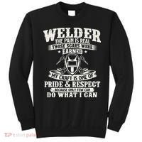 Welder The Pain Is Real Those Scars Were Earned Welding Sweatshirt thumb 0