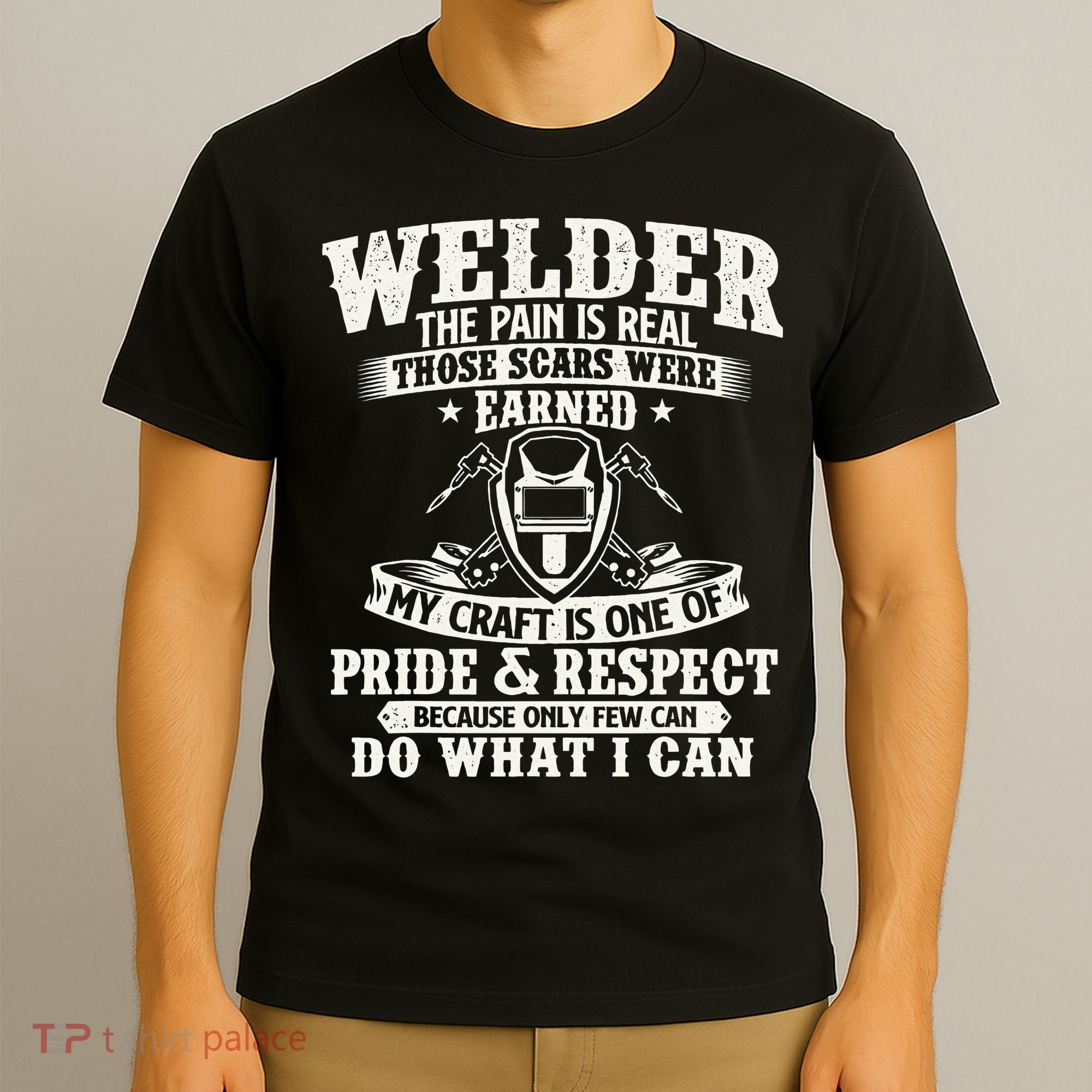 Welder The Pain Is Real Those Scars Were Earned Welding T-Shirt