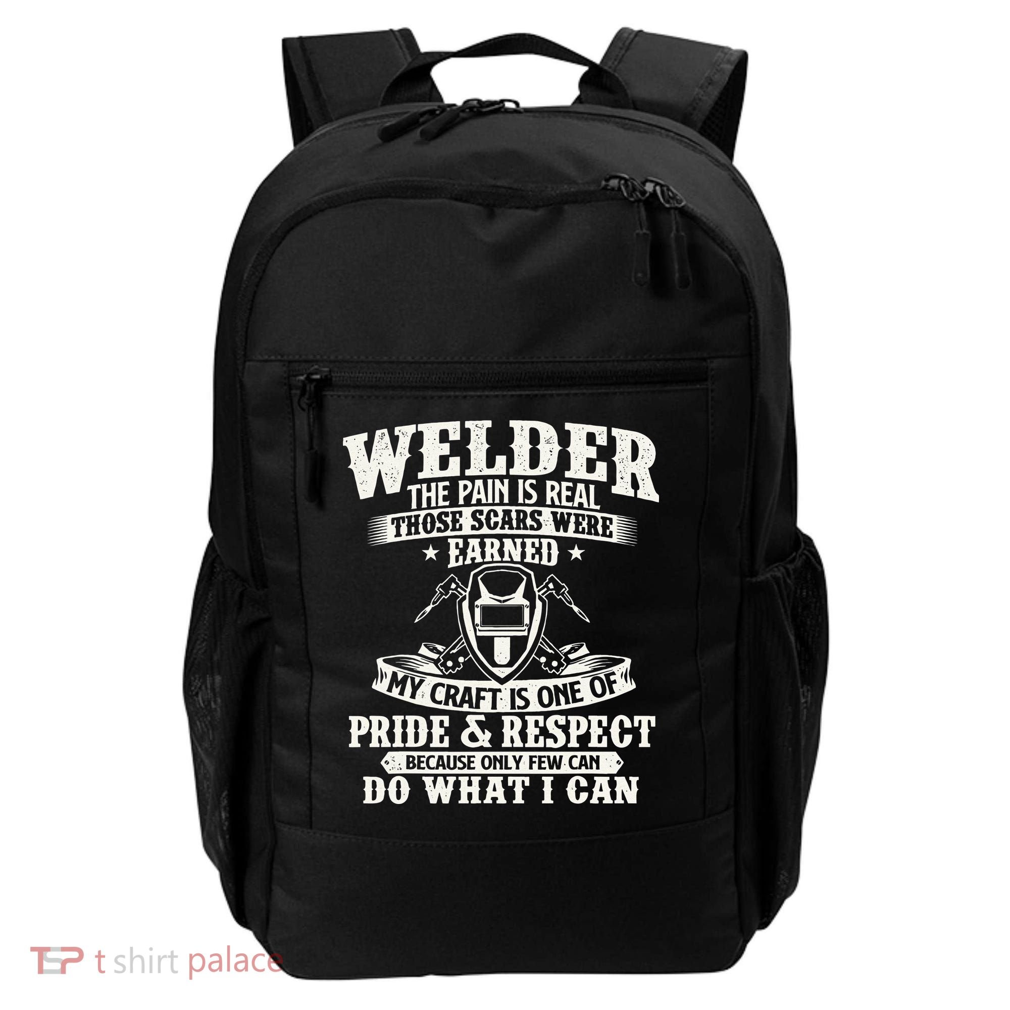 Welder The Pain Is Real Those Scars Were Earned Welding Backpack