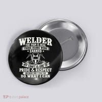 Welder The Pain Is Real Those Scars Were Earned Welding Button thumb 0