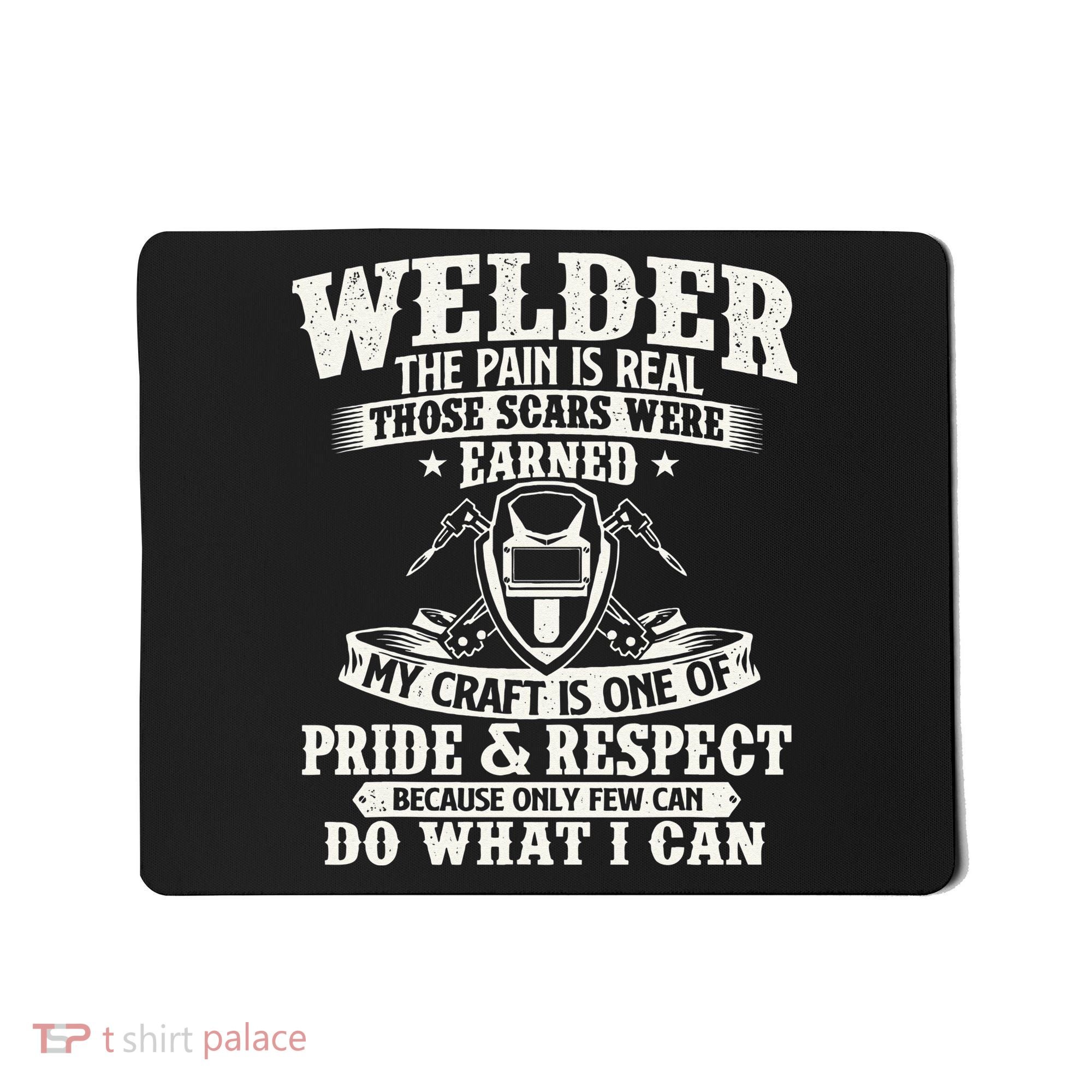 Welder The Pain Is Real Those Scars Were Earned Welding Mousepad