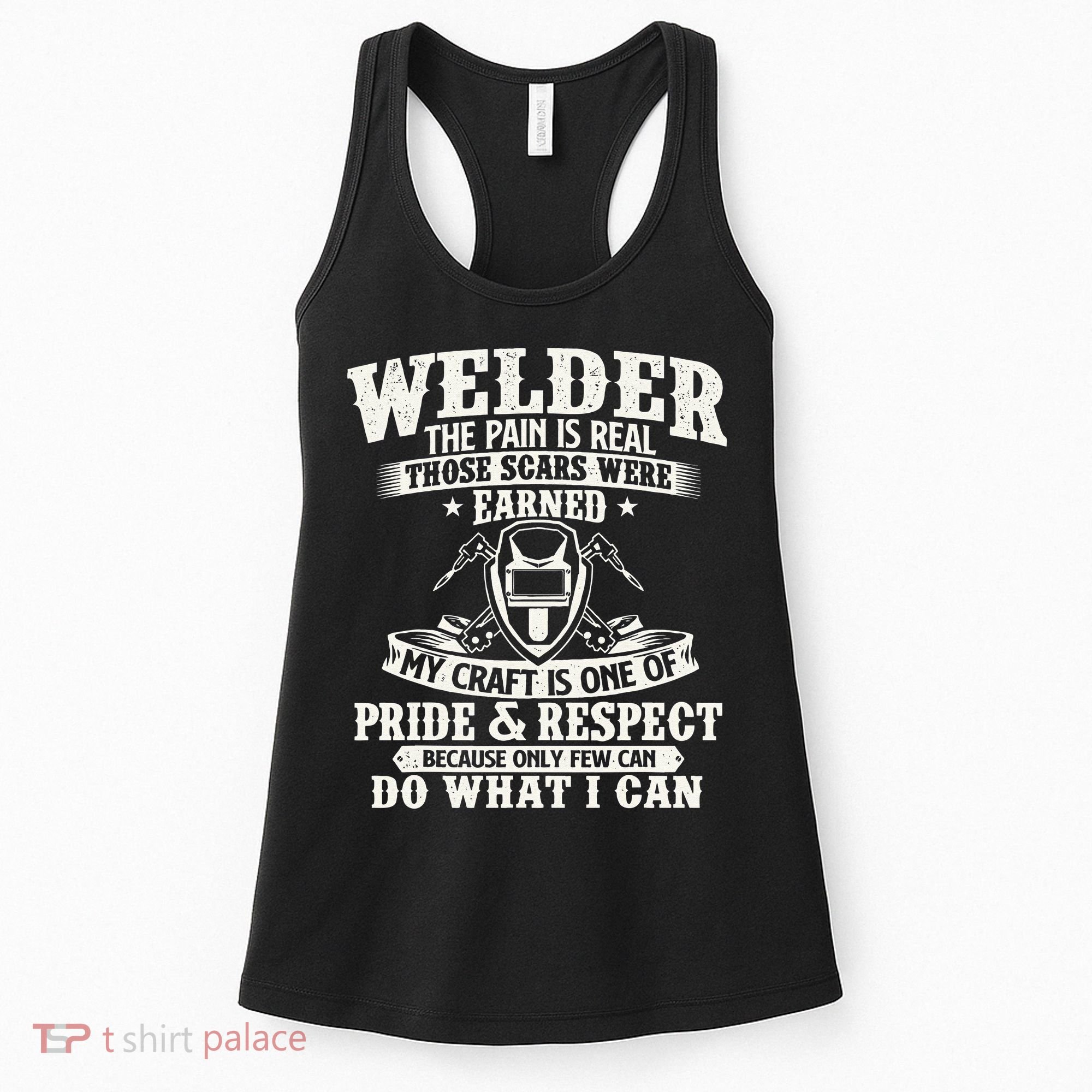 Welder The Pain Is Real Those Scars Were Earned Welding Women's Tank Top