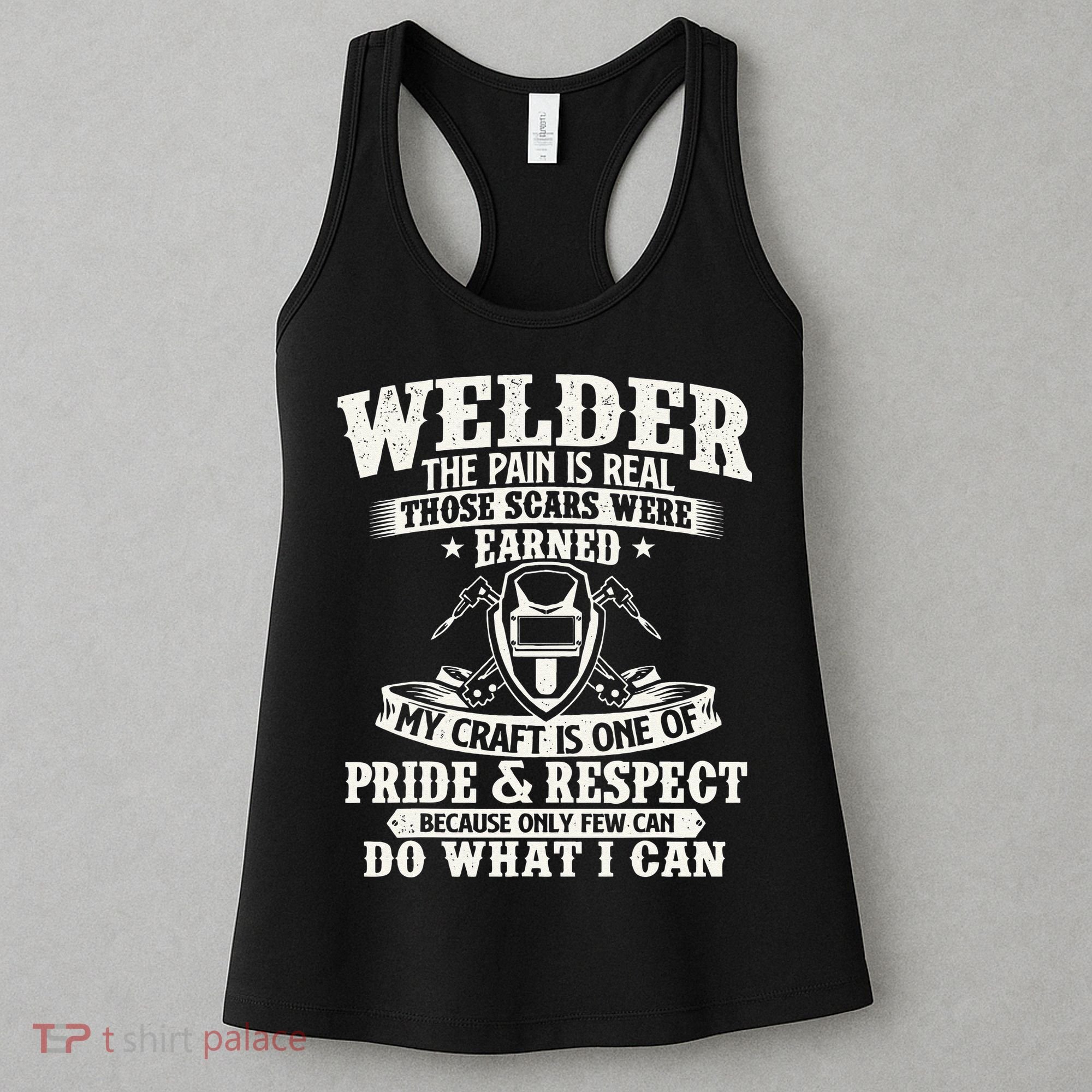 Welder The Pain Is Real Those Scars Were Earned Welding Women's Tank Top