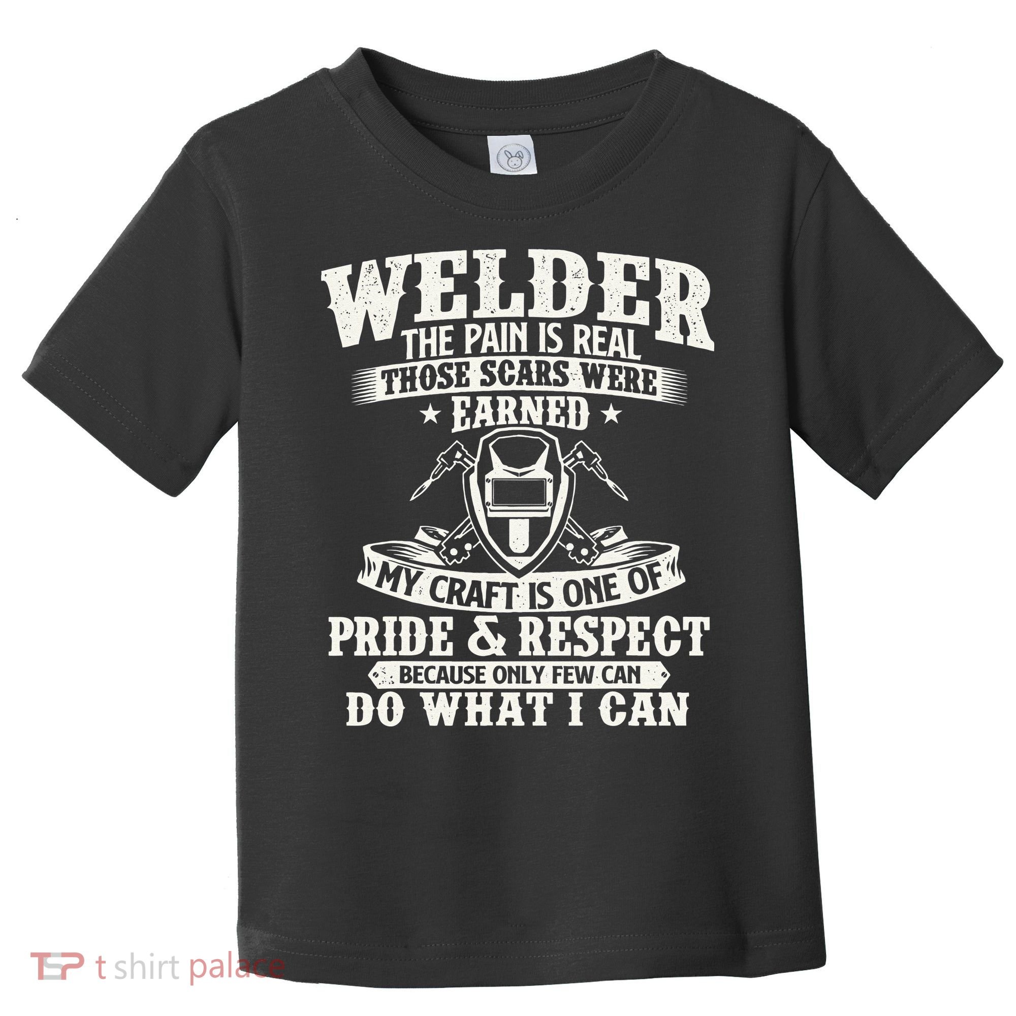 Welder The Pain Is Real Those Scars Were Earned Welding Toddler T-Shirt