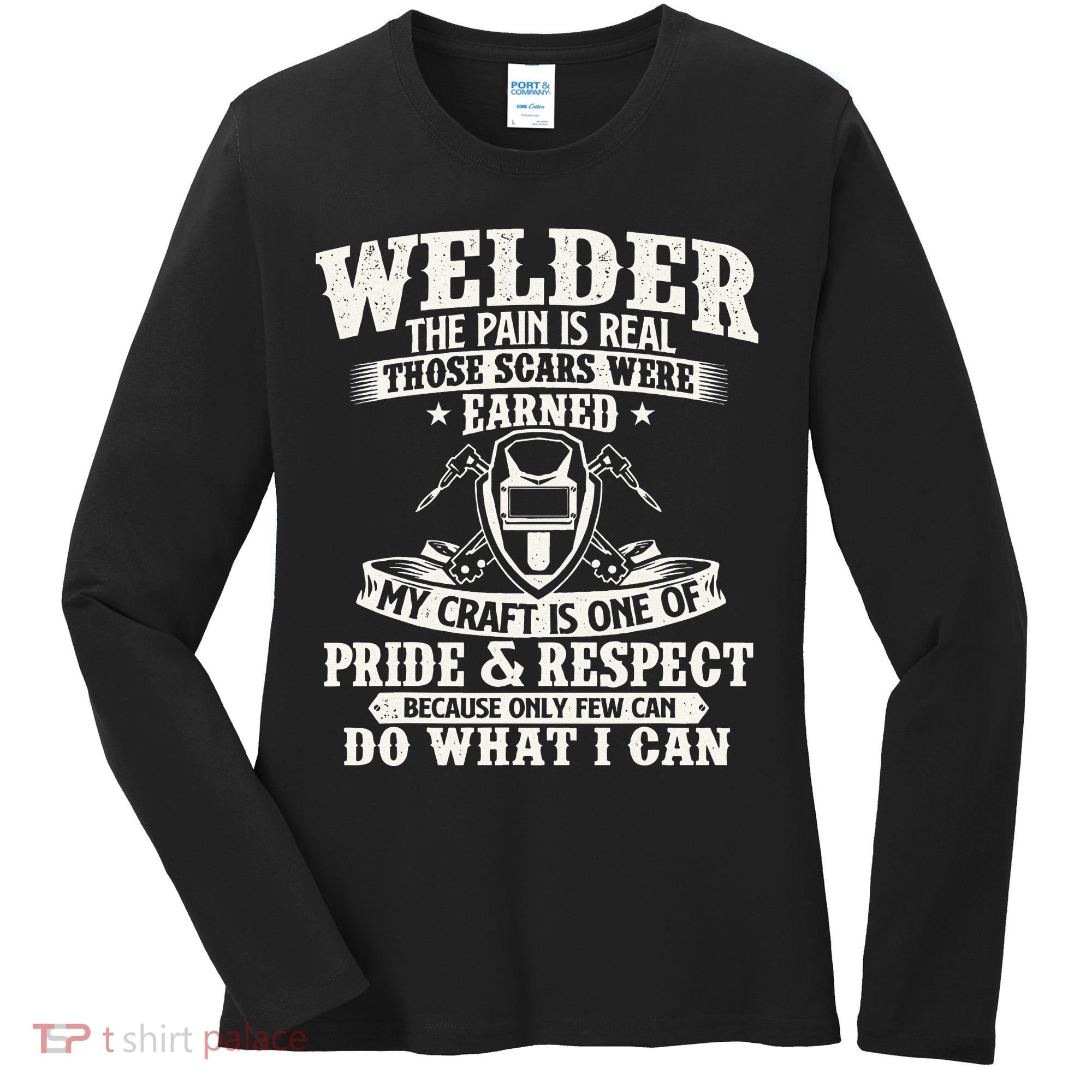 Welder The Pain Is Real Those Scars Were Earned Welding Women's Long Sleeve Shirt