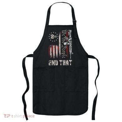 We The People 2nd That Second Amendment Pro Gun American Apron
