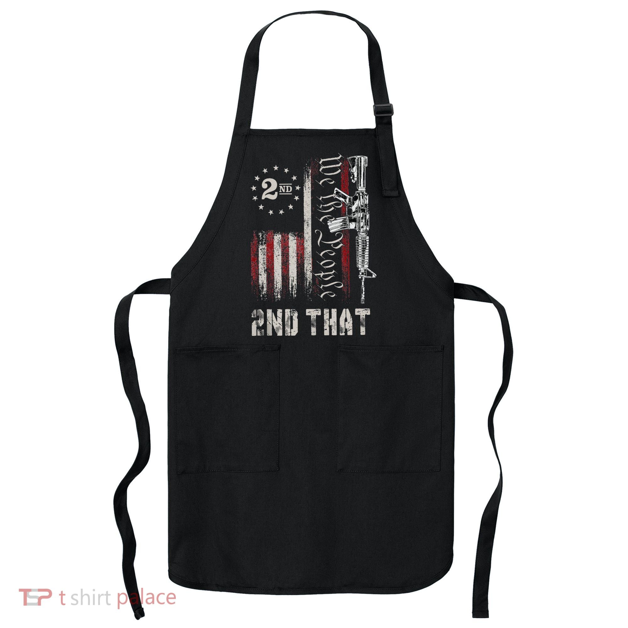 We The People 2nd That Second Amendment Pro Gun American Apron