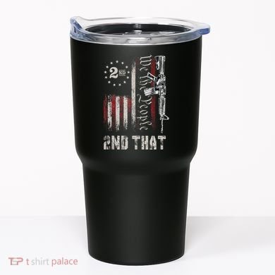 We The People 2nd That Second Amendment Pro Gun American Tumbler