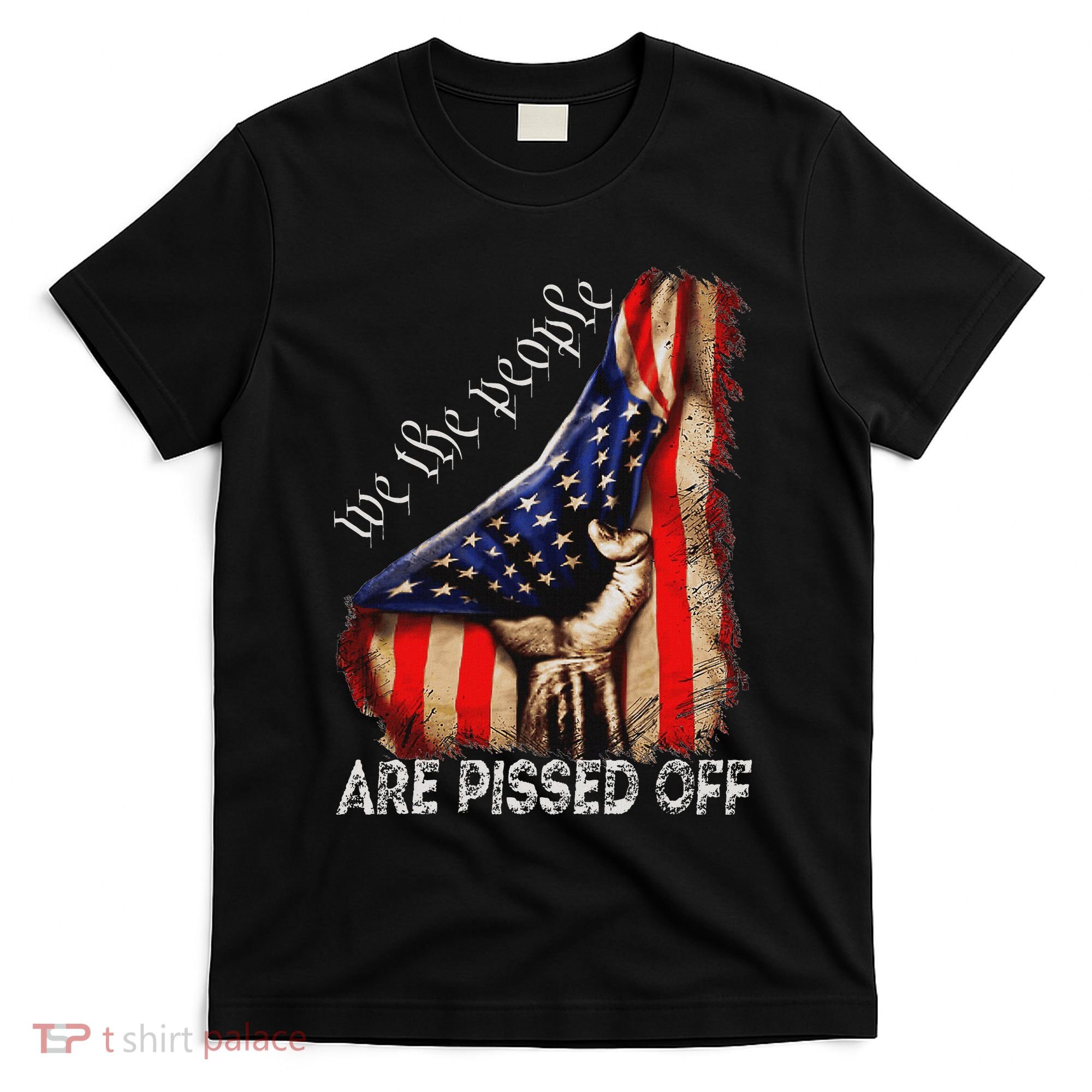 We The People Are Pissed Off Vintage Us America Flag T-Shirt