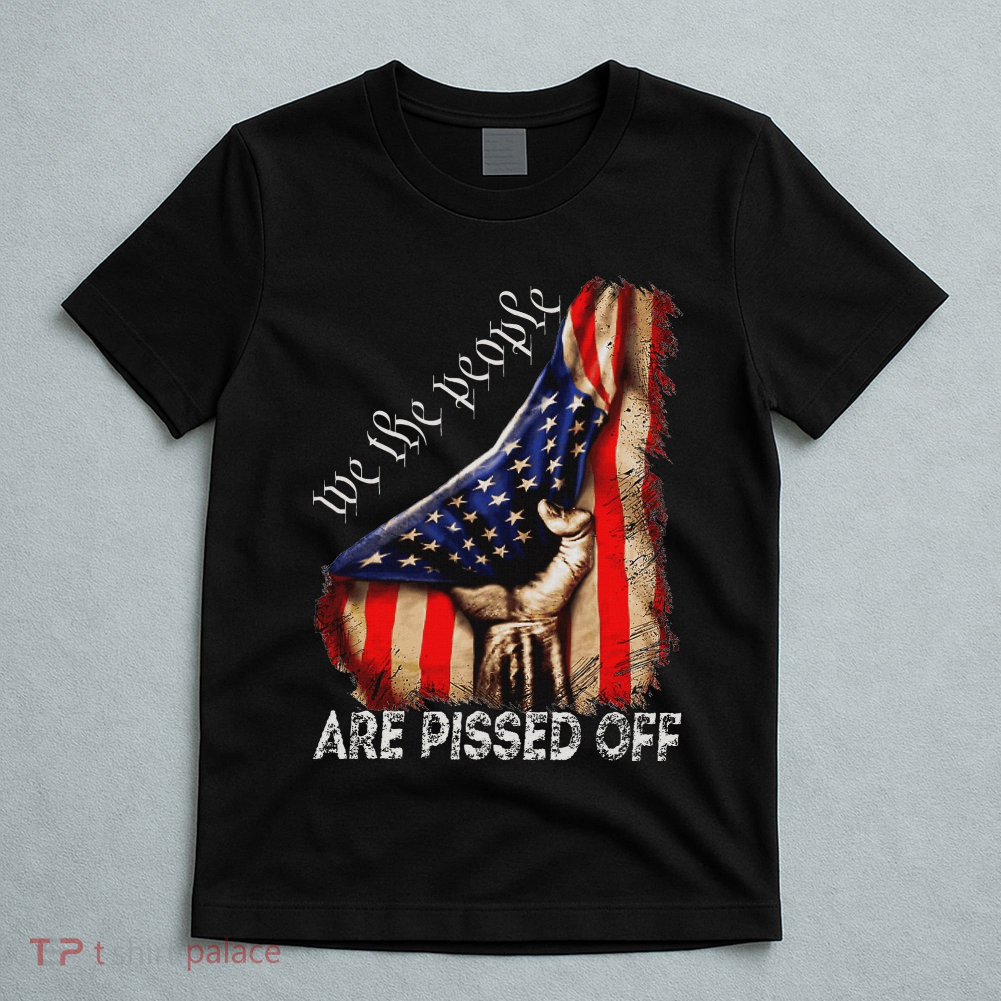 We The People Are Pissed Off Vintage Us America Flag T-Shirt