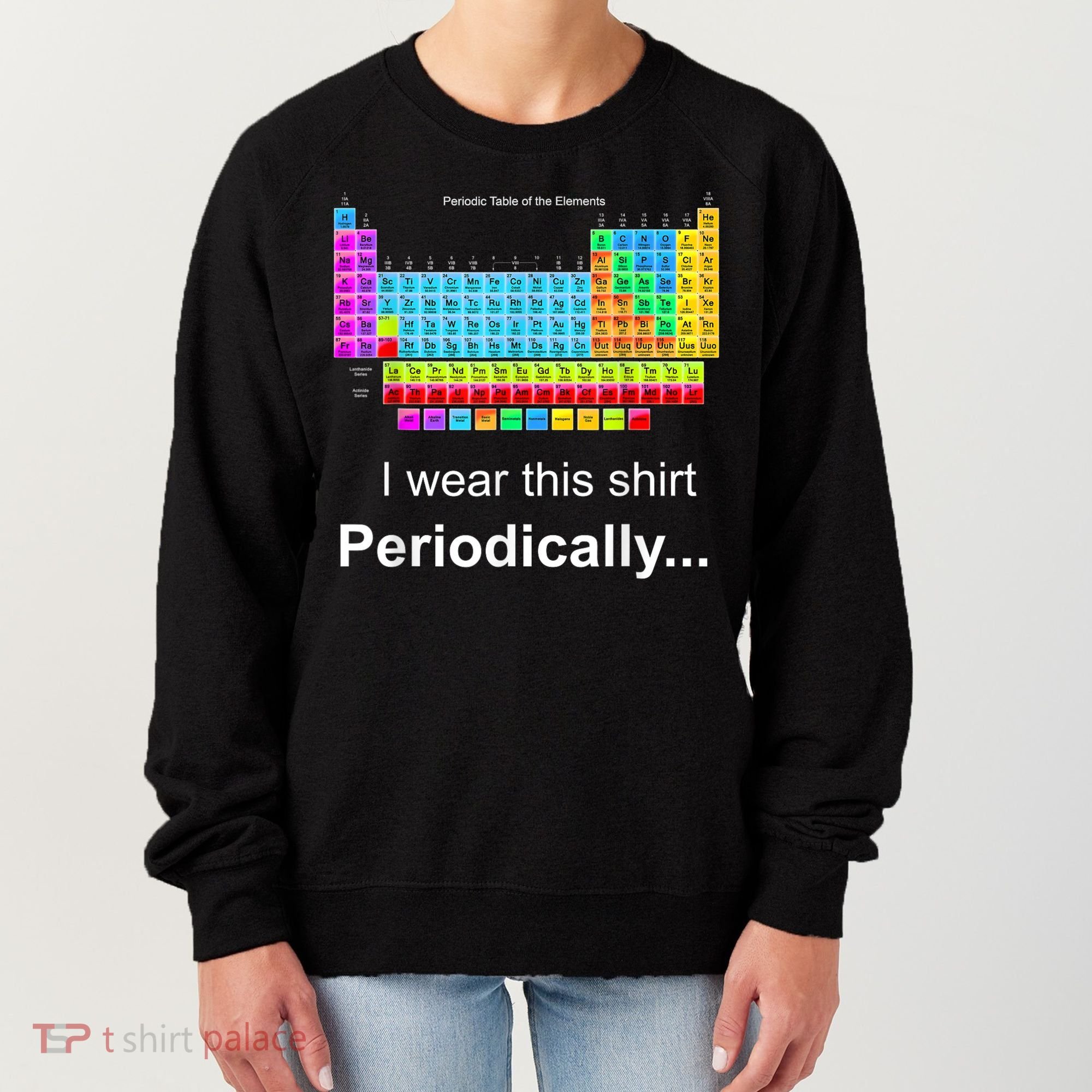 Wear This Periodically Periodic Table Of Elements Women's Sweatshirt