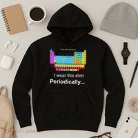 Wear This Periodically Periodic Table Of Elements Hoodie thumb 3