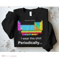 Wear This Periodically Periodic Table Of Elements Sweatshirt thumb 2