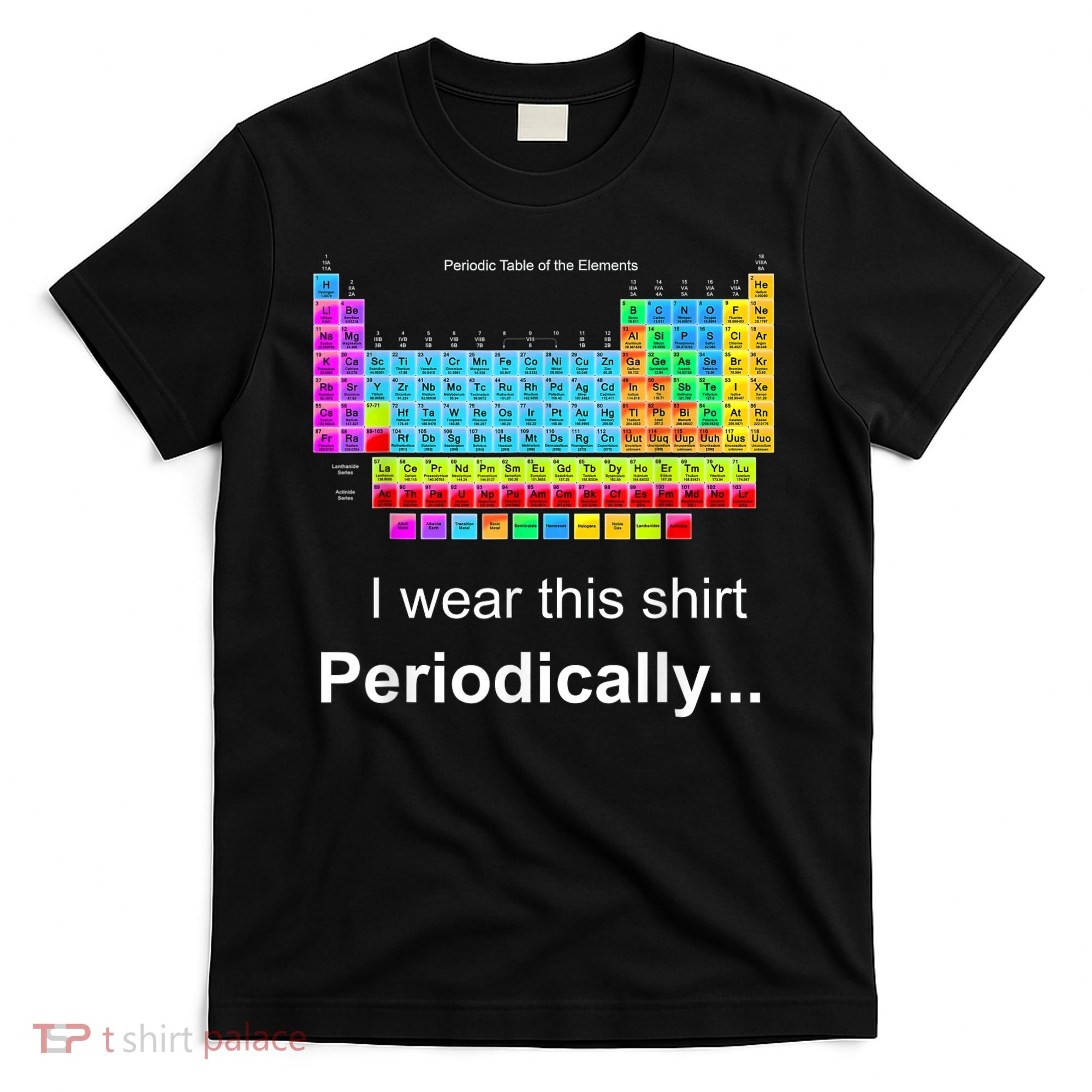 Wear This Periodically Periodic Table Of Elements T-Shirt