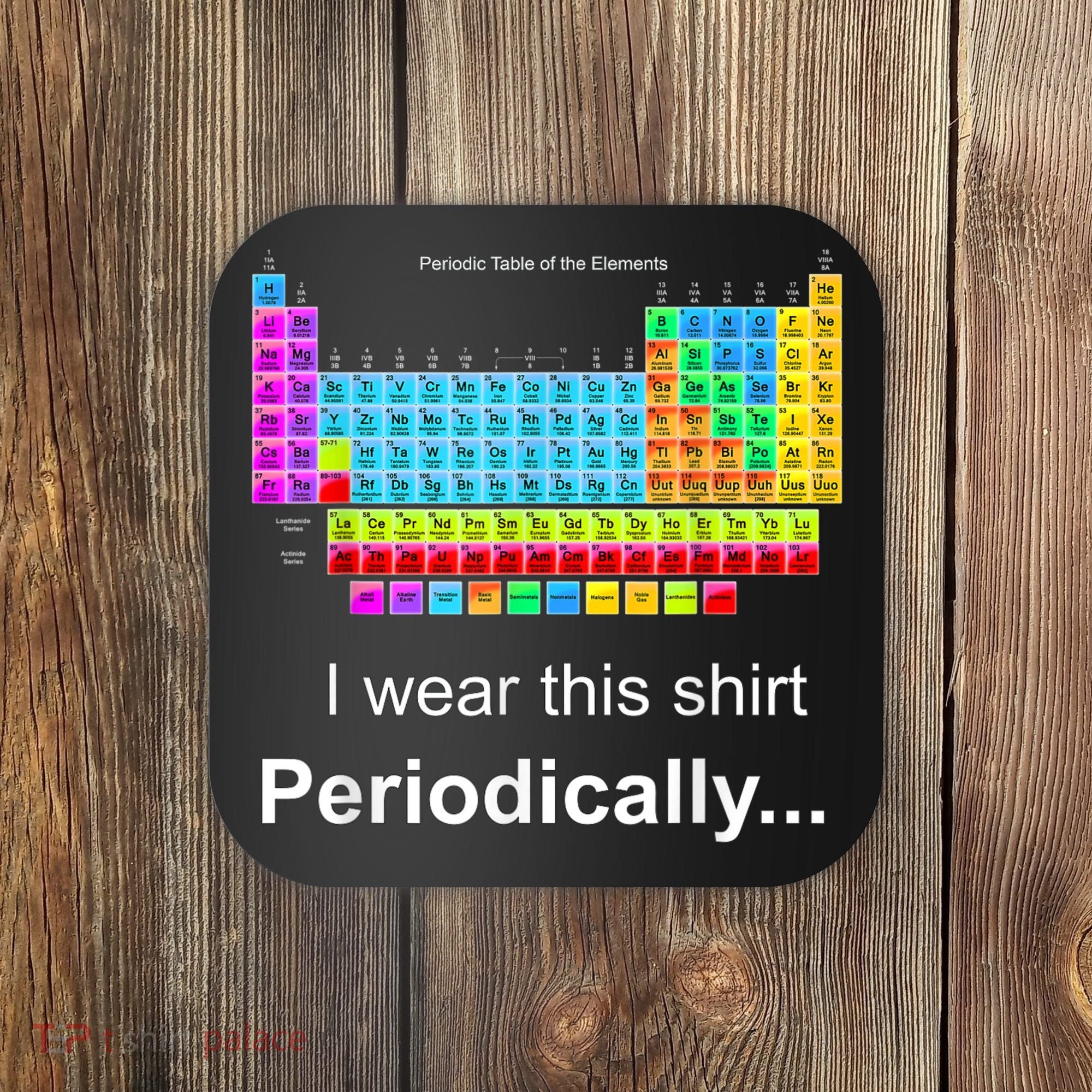 Wear This Periodically Periodic Table Of Elements Coaster
