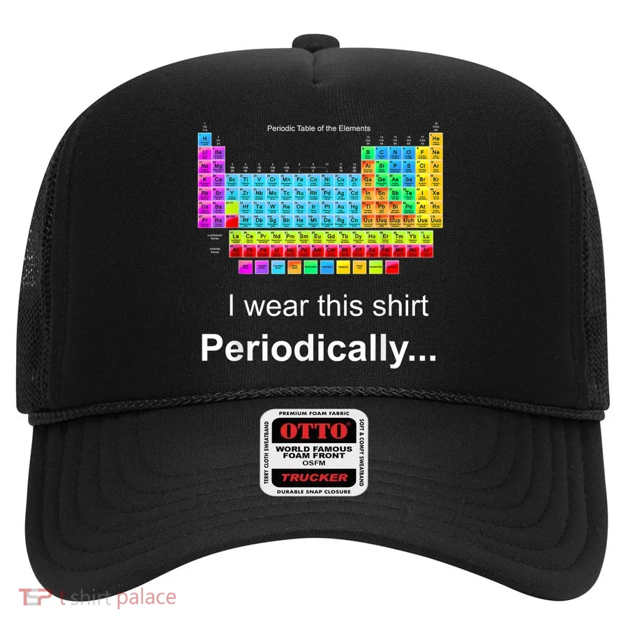 Wear This Periodically Periodic Table Of Elements Hat