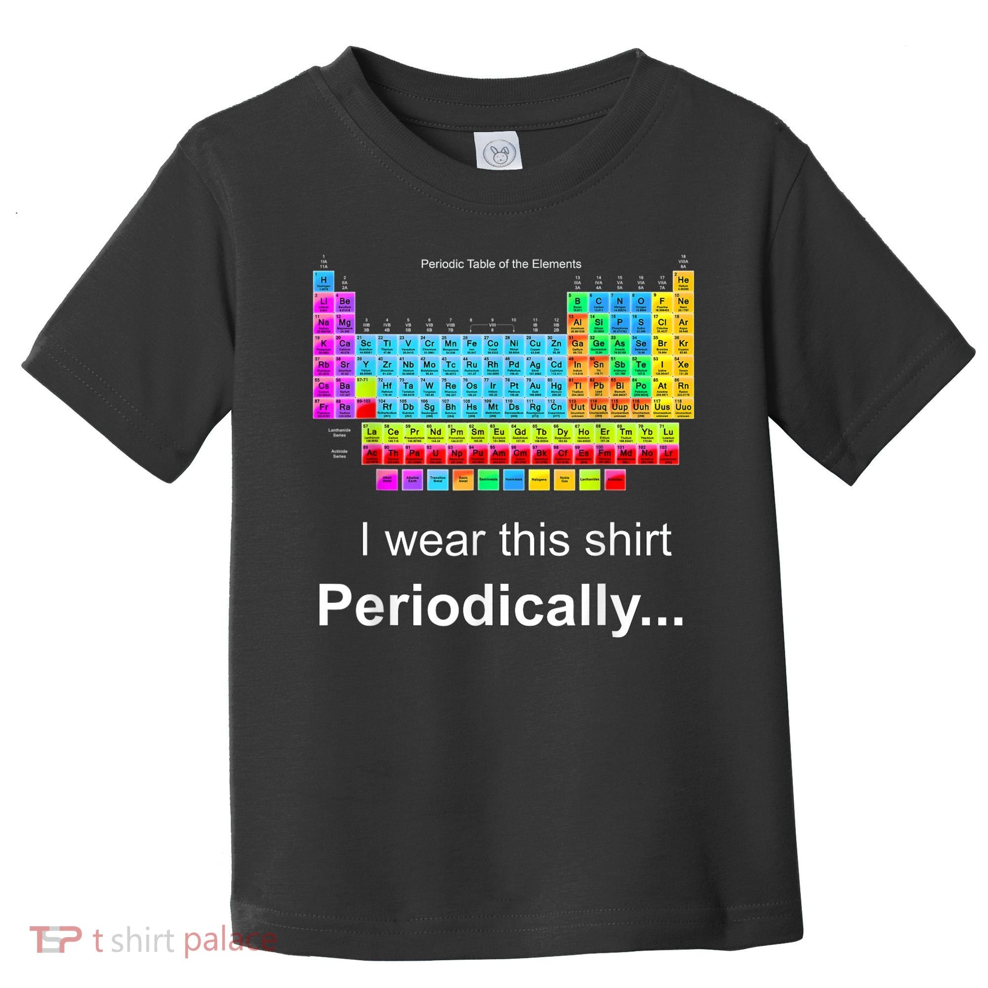 Wear This Periodically Periodic Table Of Elements Toddler T-Shirt