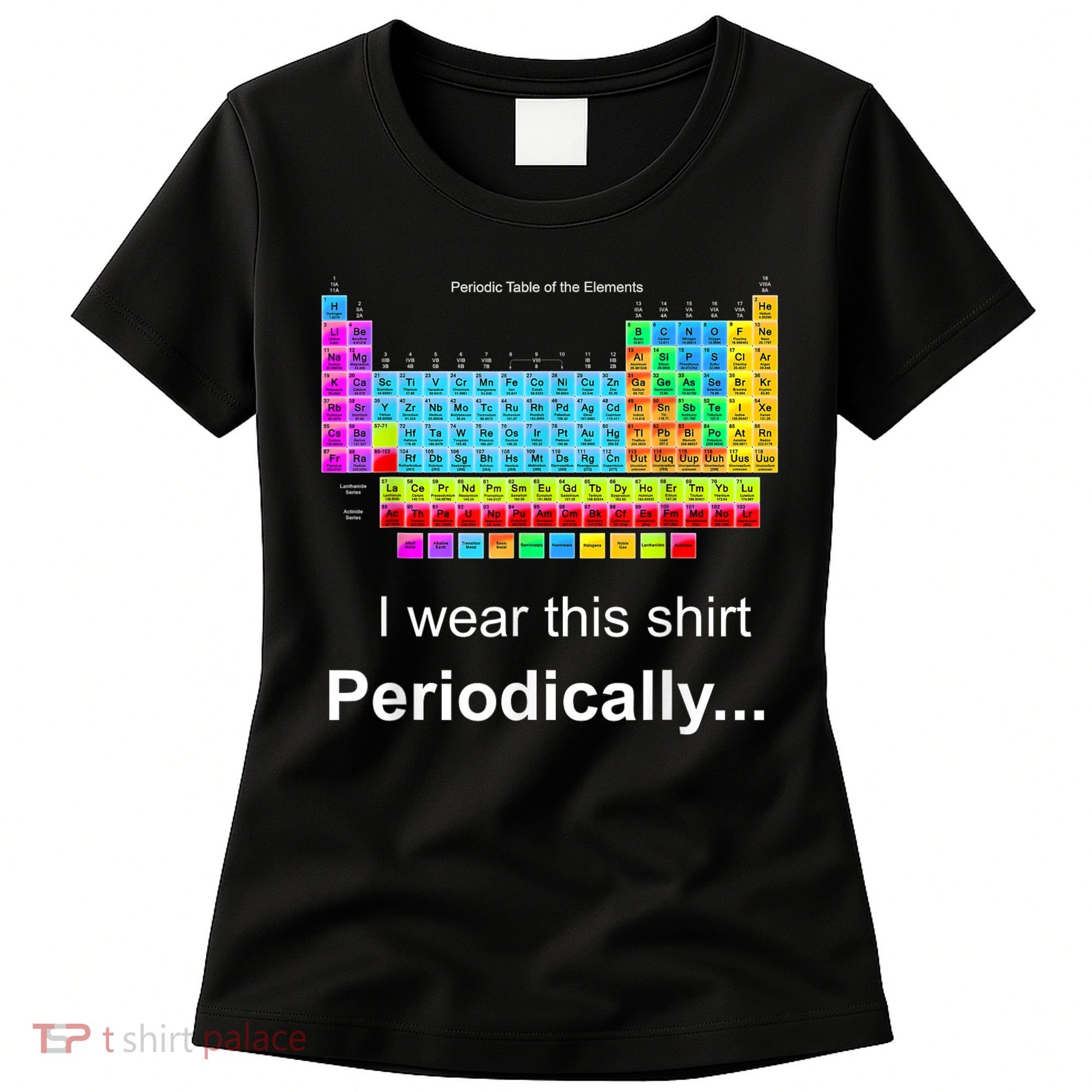 Wear This Periodically Periodic Table Of Elements Women's T-Shirt