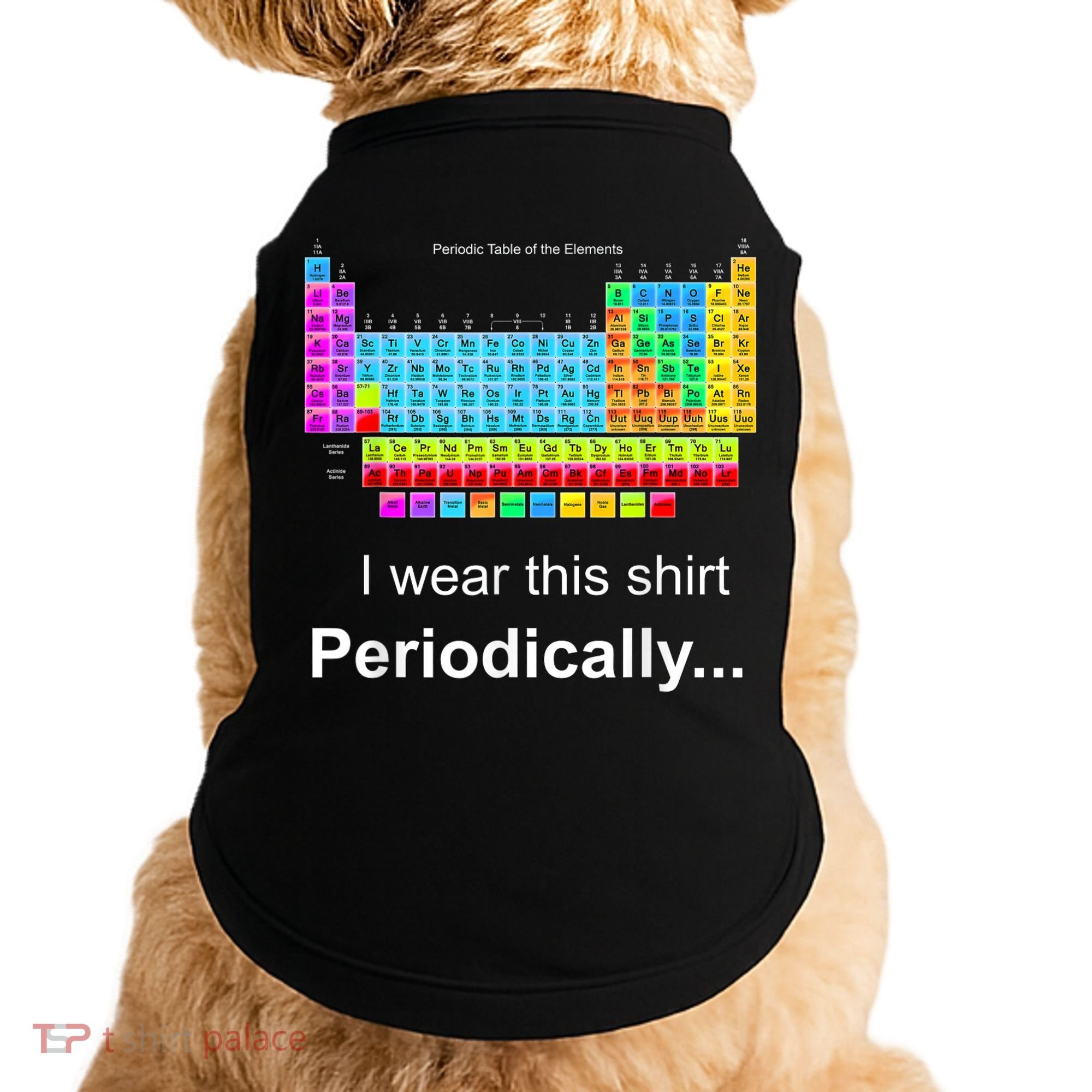 Wear This Periodically Periodic Table Of Elements Doggie Tank