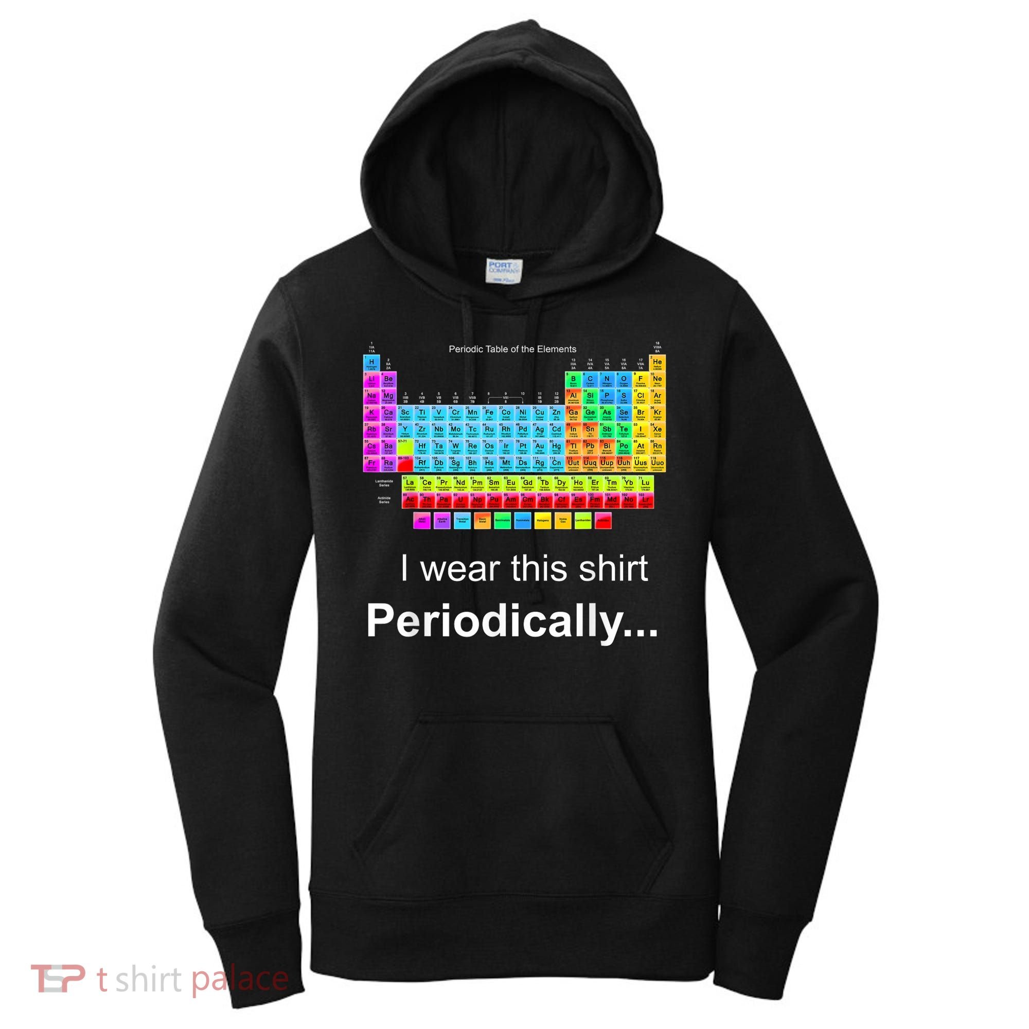Wear This Periodically Periodic Table Of Elements Women's Hoodie