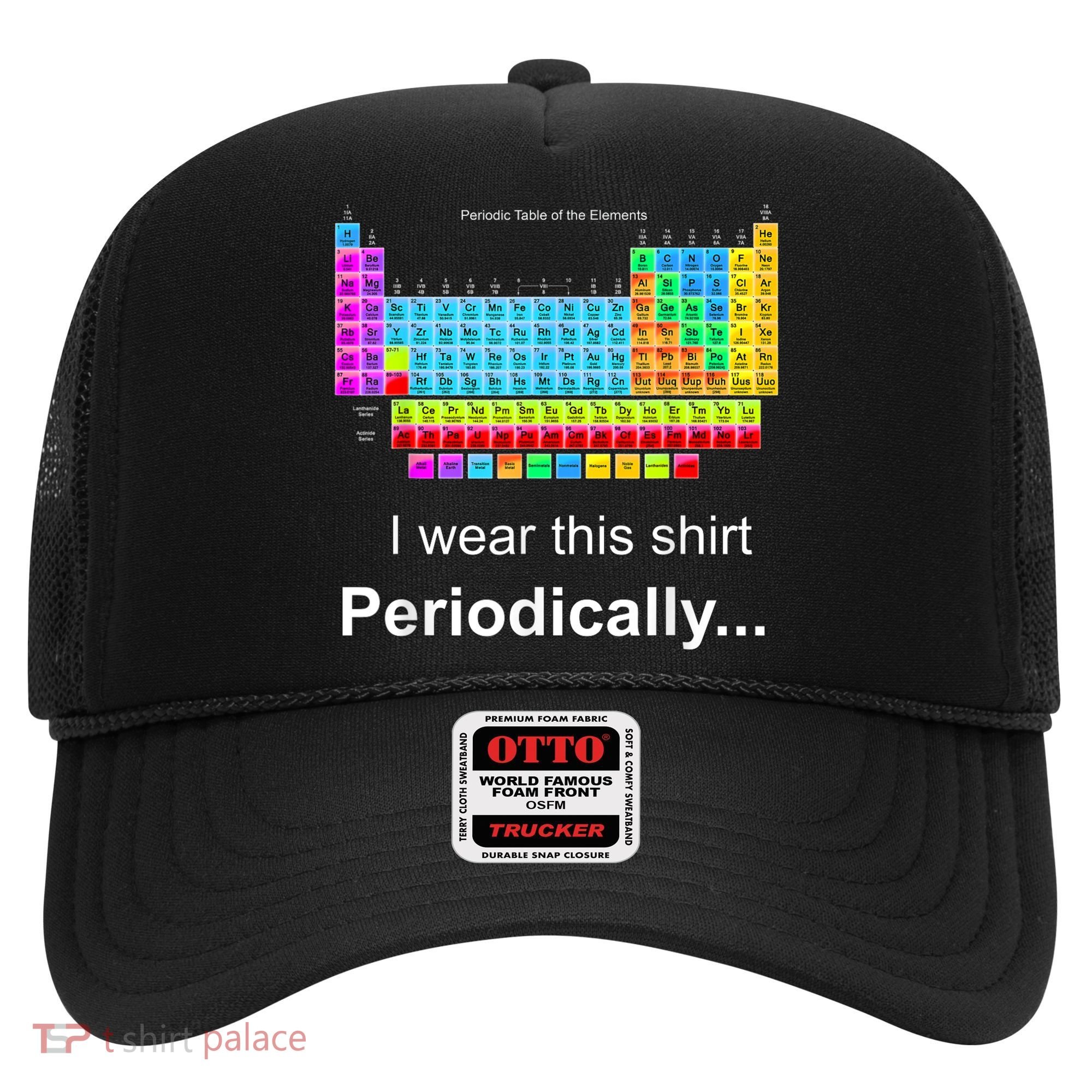 Wear This Periodically Periodic Table Of Elements Hat