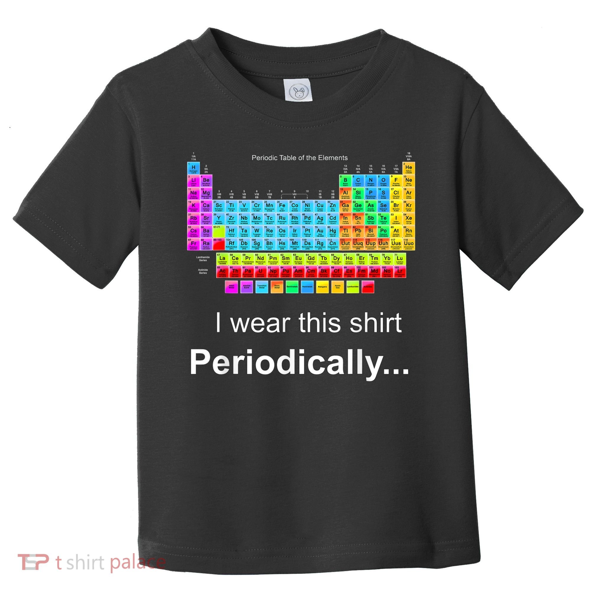 Wear This Periodically Periodic Table Of Elements Toddler T-Shirt