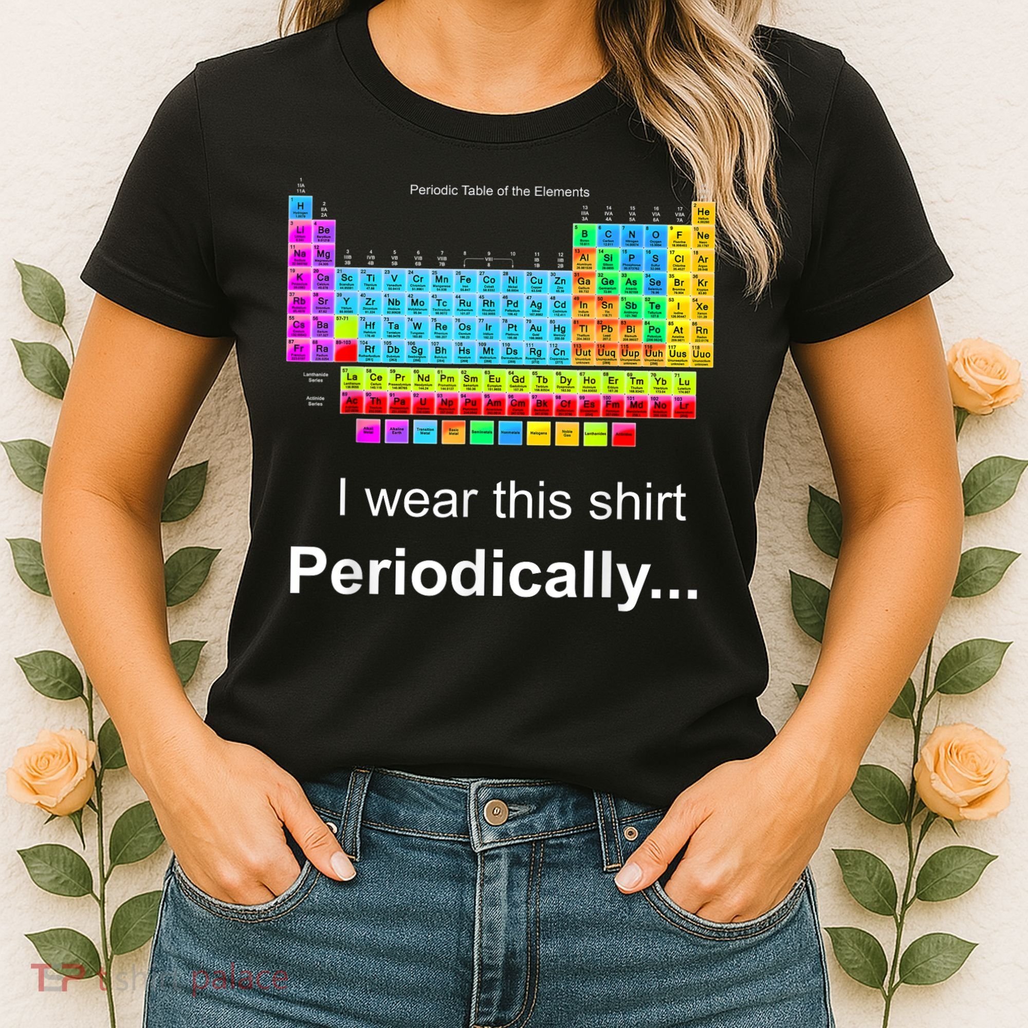Wear This Periodically Periodic Table Of Elements Women's T-Shirt