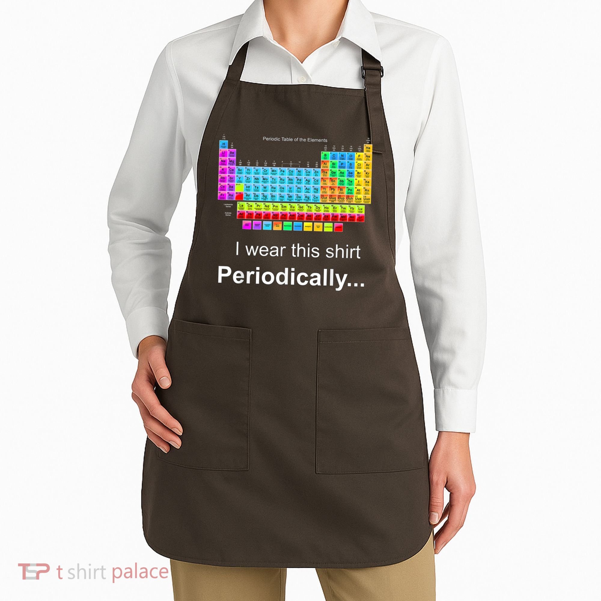Wear This Periodically Periodic Table Of Elements Apron