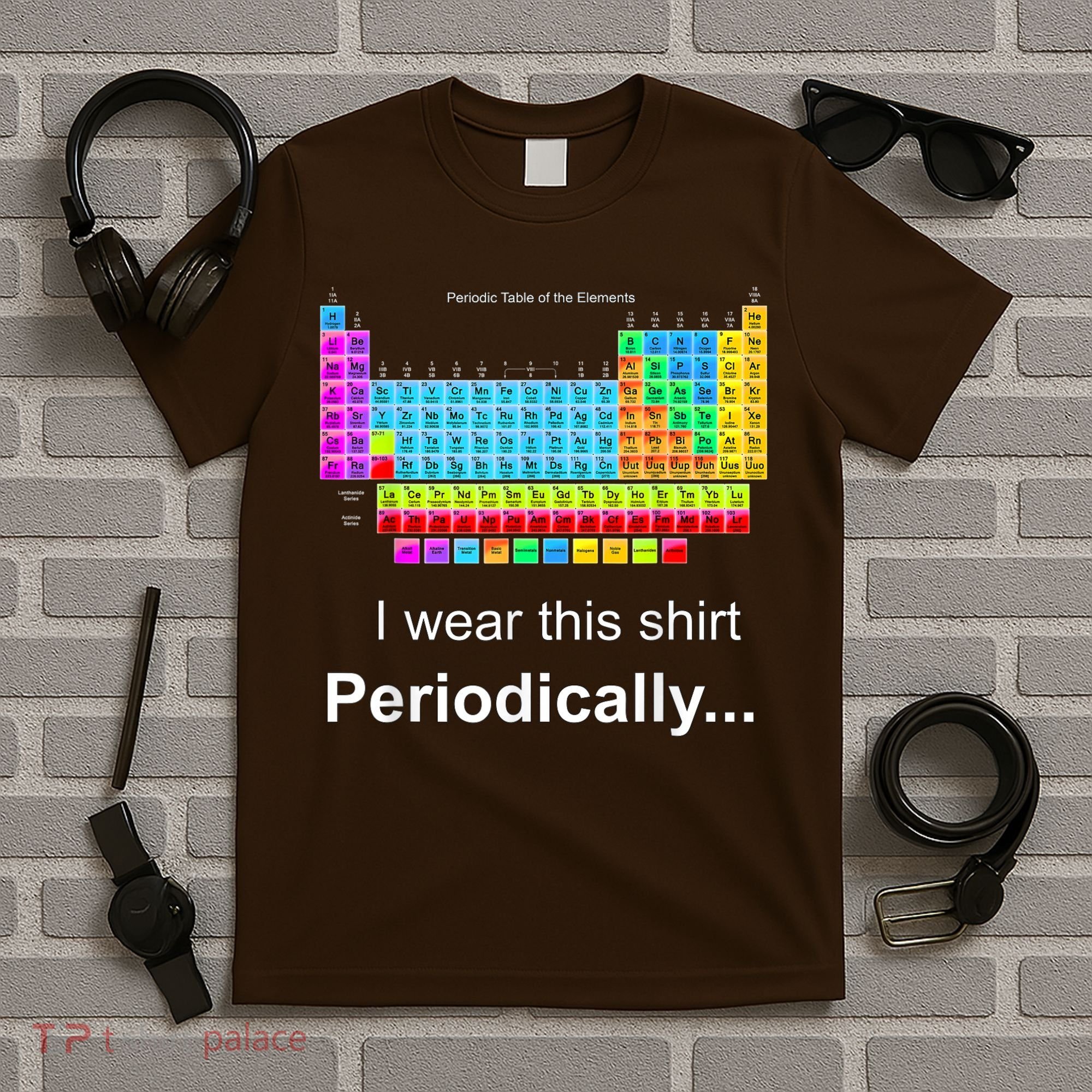 Wear This Periodically Periodic Table Of Elements T-Shirt