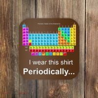 Wear This Periodically Periodic Table Of Elements Coaster thumb 0