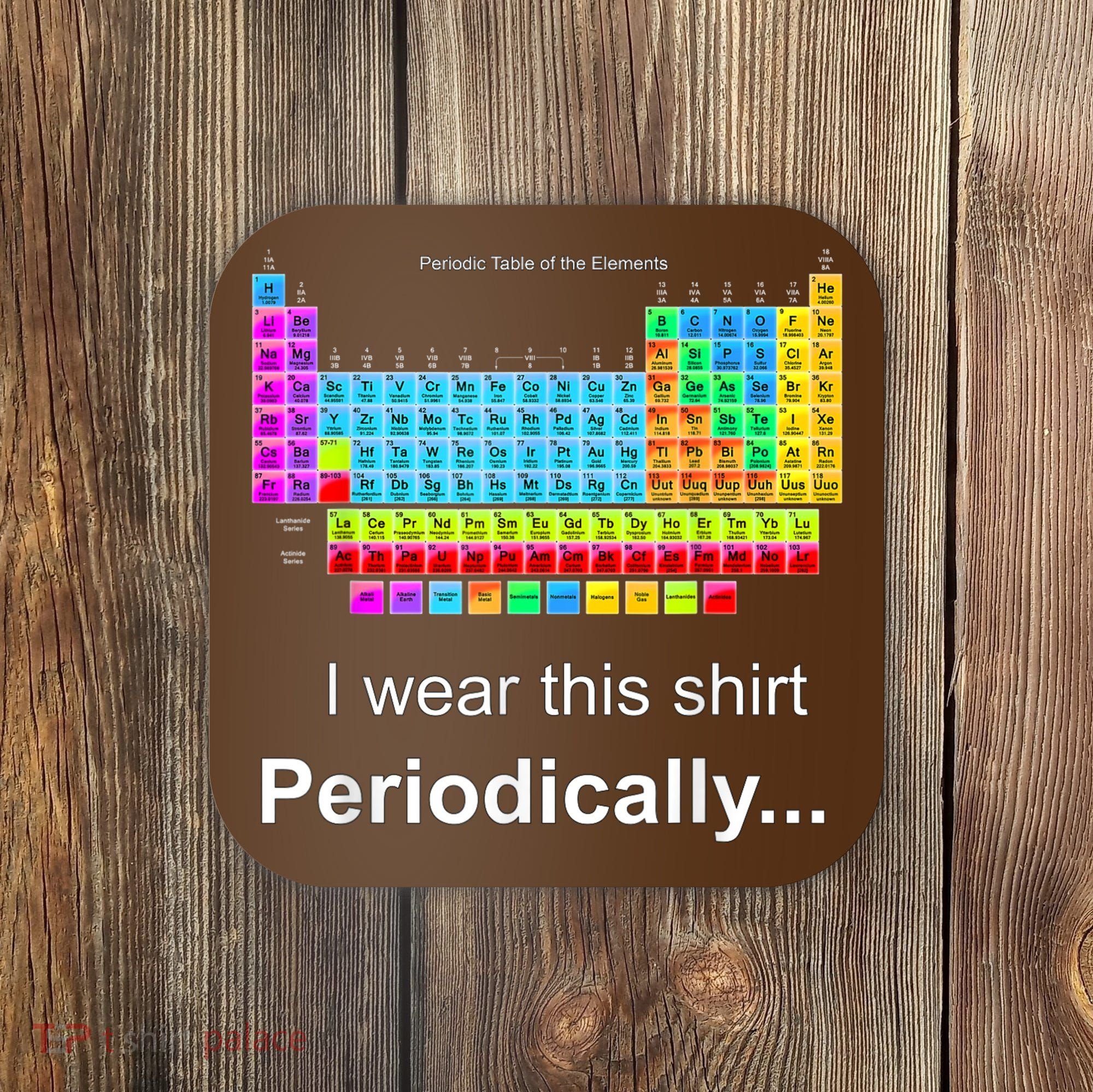 Wear This Periodically Periodic Table Of Elements Coaster