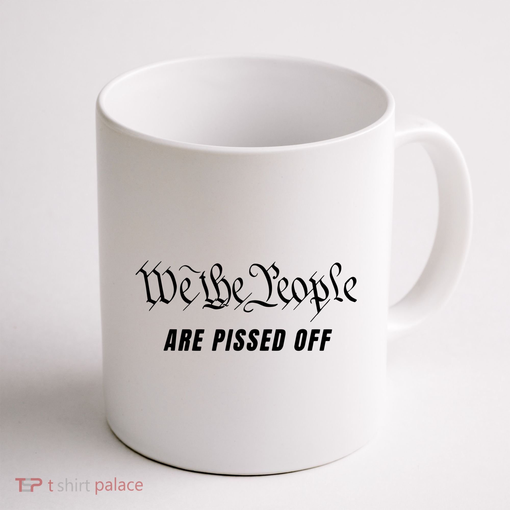 We The People Are Pissed Off Fight For Democracy Coffee Mug