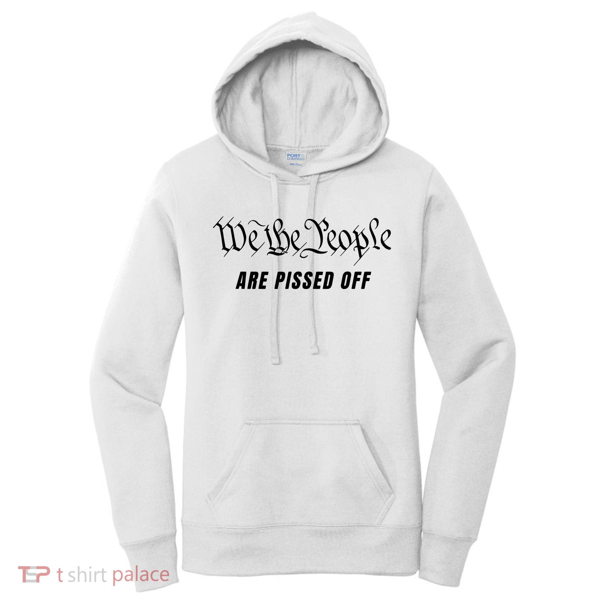 We The People Are Pissed Off Fight For Democracy Women's Hoodie