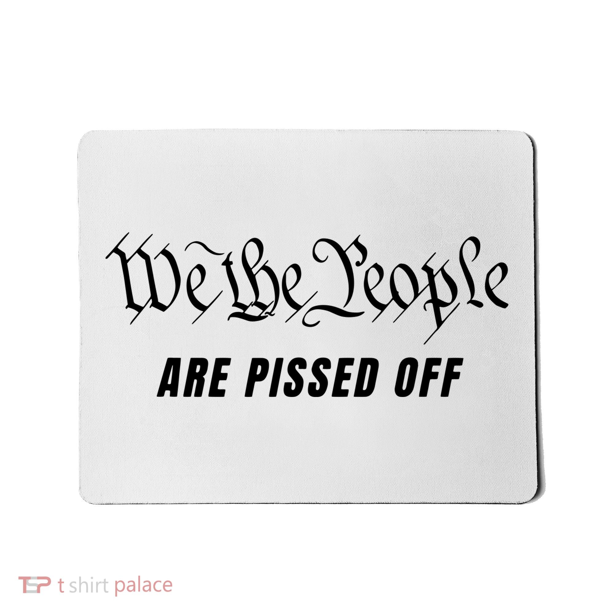 We The People Are Pissed Off Fight For Democracy Mousepad