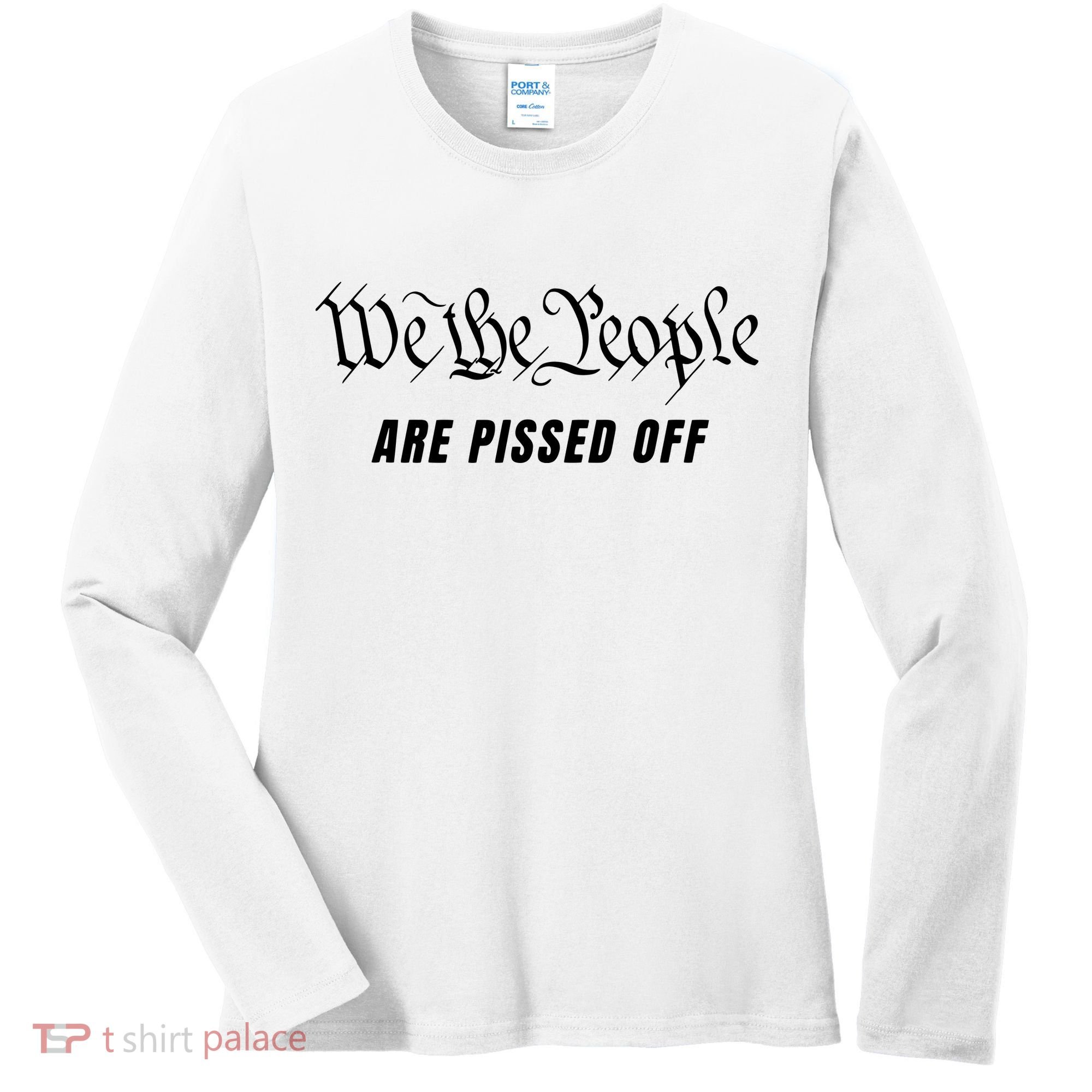 We The People Are Pissed Off Fight For Democracy Women's Long Sleeve Shirt