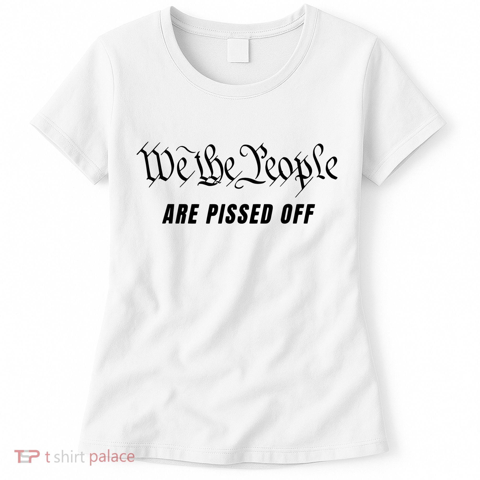 We The People Are Pissed Off Fight For Democracy Women's T-Shirt